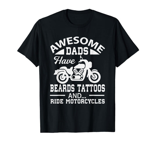 Awesome Dads Have Beards And Ride T-Shirt - Novelty Apparel Unisex - T-Shirt, Sweatshirt, Hoodie