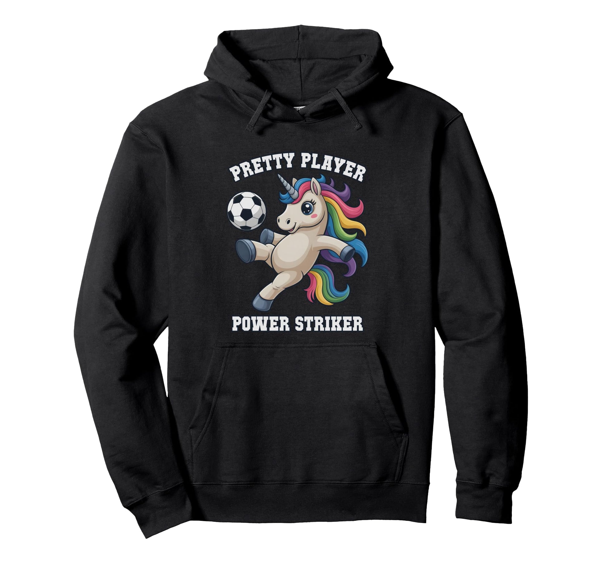 Pretty Player Soccer Unicorn Just Hoodie - Fun Novelty Design for Adults - T-Shirt, Sweatshirt, Hoodie