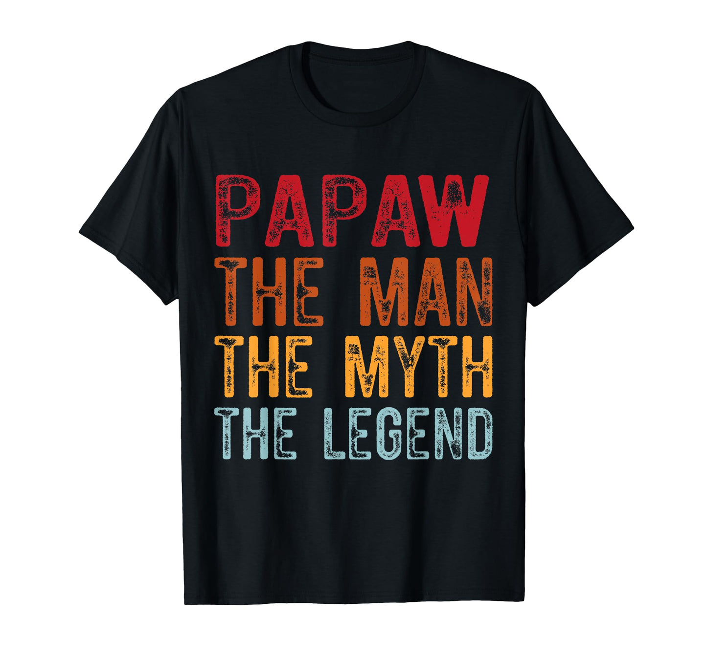 Papaw Myth Legend Dad Grandpa T-Shirt - Casual Everyday Wear Unisex - T-Shirt, Sweatshirt, Hoodie