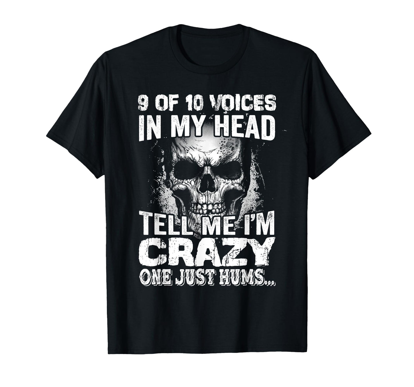9 10 Voices My Head Tell Me Im T-Shirt - Casual Everyday Wear for Adults - T-Shirt, Sweatshirt, Hoodie