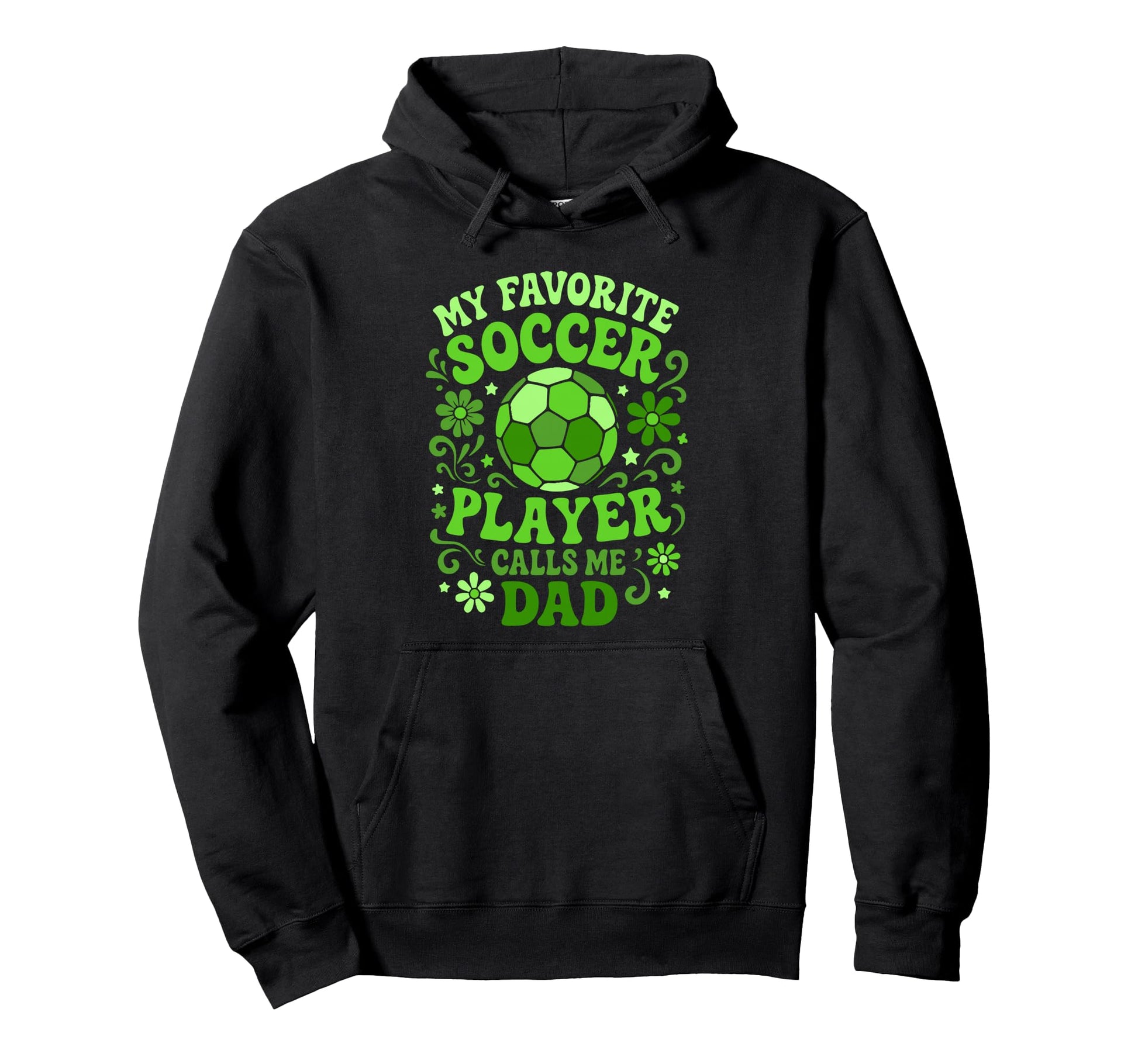 My Favorite Soccer Player Calls Me Dad Hoodie - Unique Graphic Men Women - T-Shirt, Sweatshirt, Hoodie