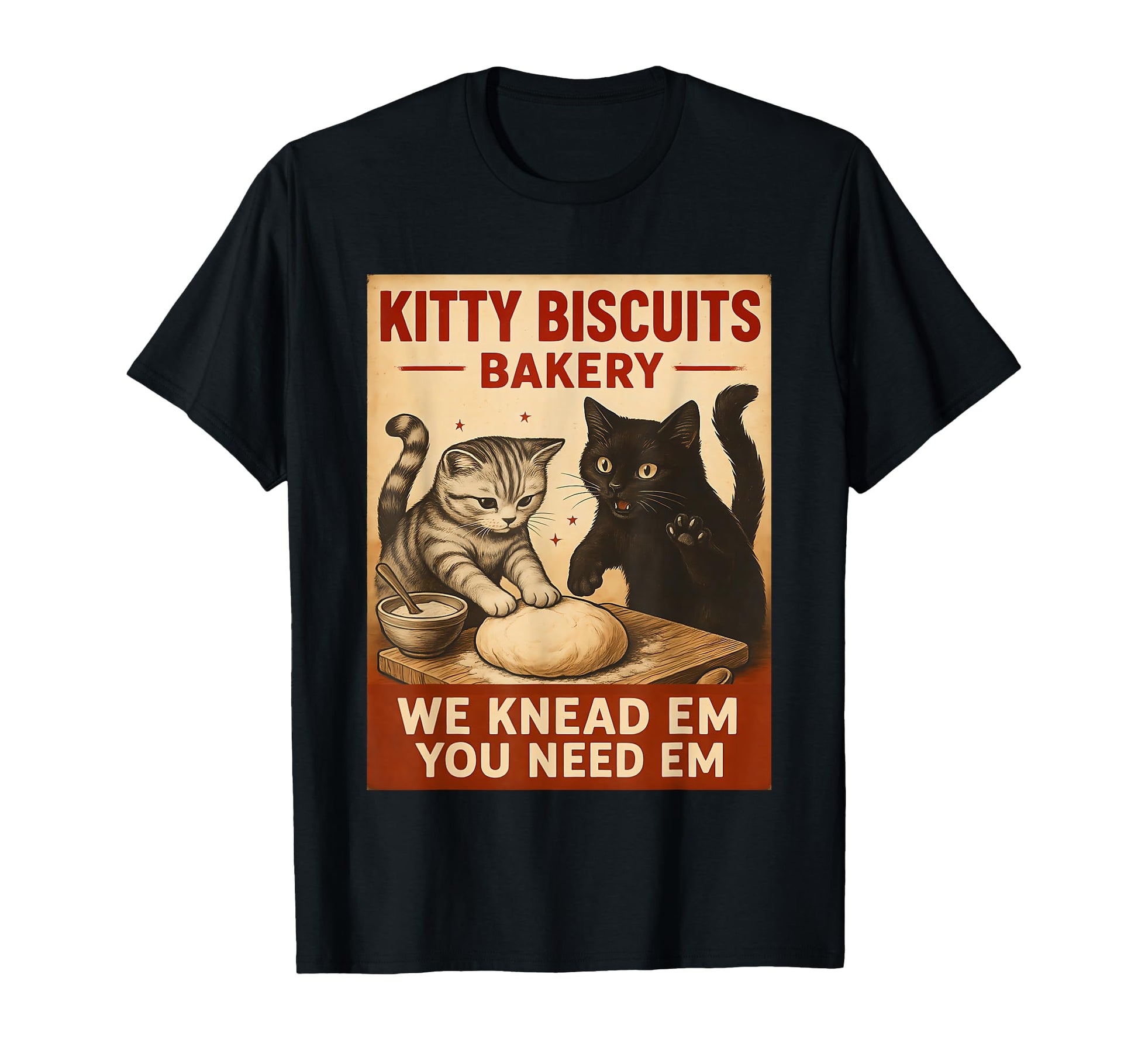 Kitty Biscuits We Knead Em You Need Em T-Shirt - Fun Novelty Design Unisex - T-Shirt, Sweatshirt, Hoodie