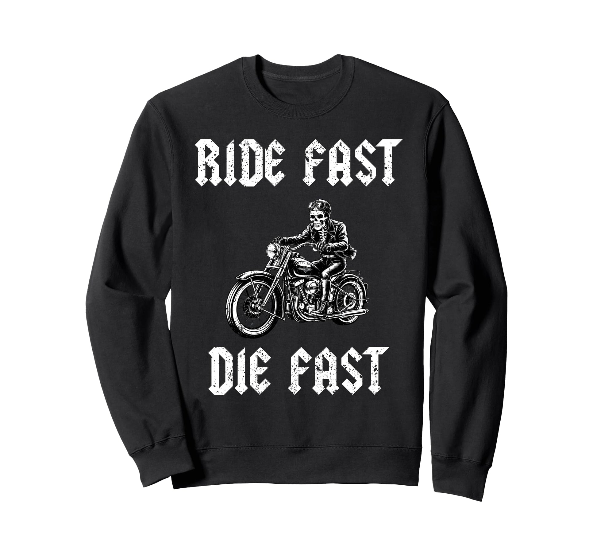 Skeleton Biker Dad Ride Fast Die Fast Sweatshirt - Trendy Graphic Men Women - T-Shirt, Sweatshirt, Hoodie
