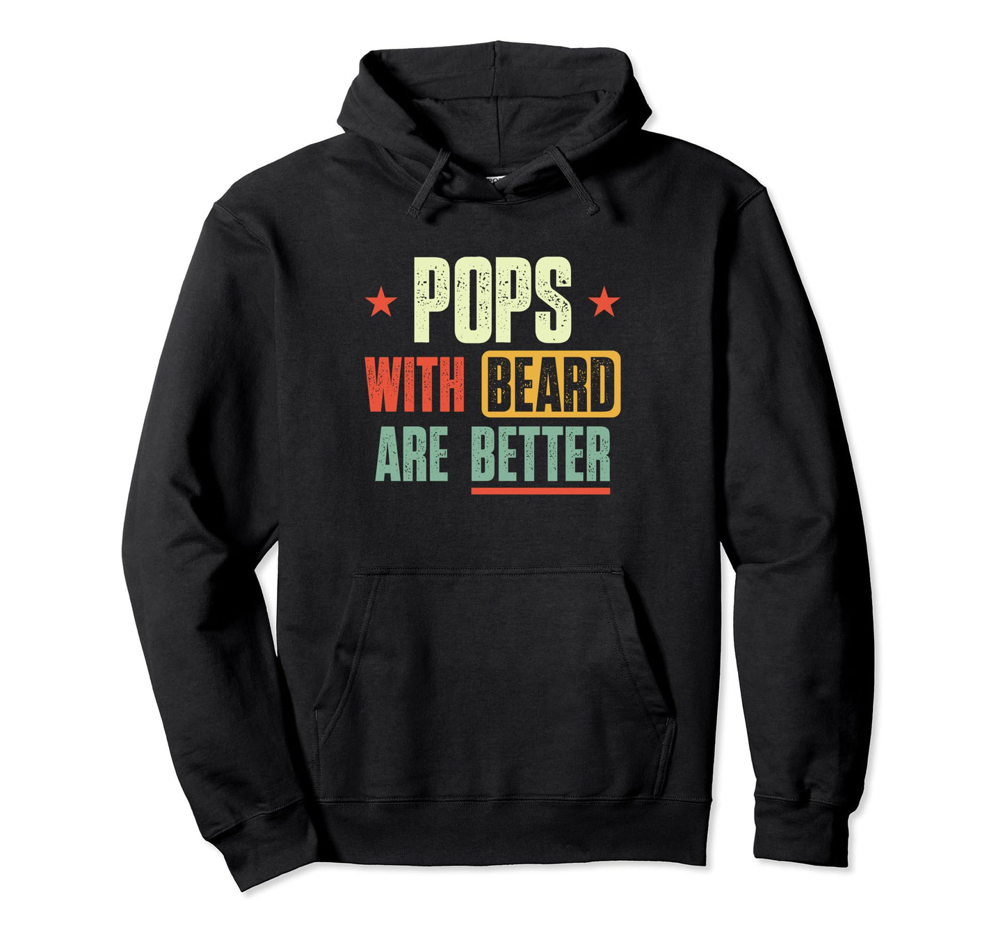Pops Beards Are Better Fathers Day Hoodie - Fun Novelty Design for Adults - T-Shirt, Sweatshirt, Hoodie