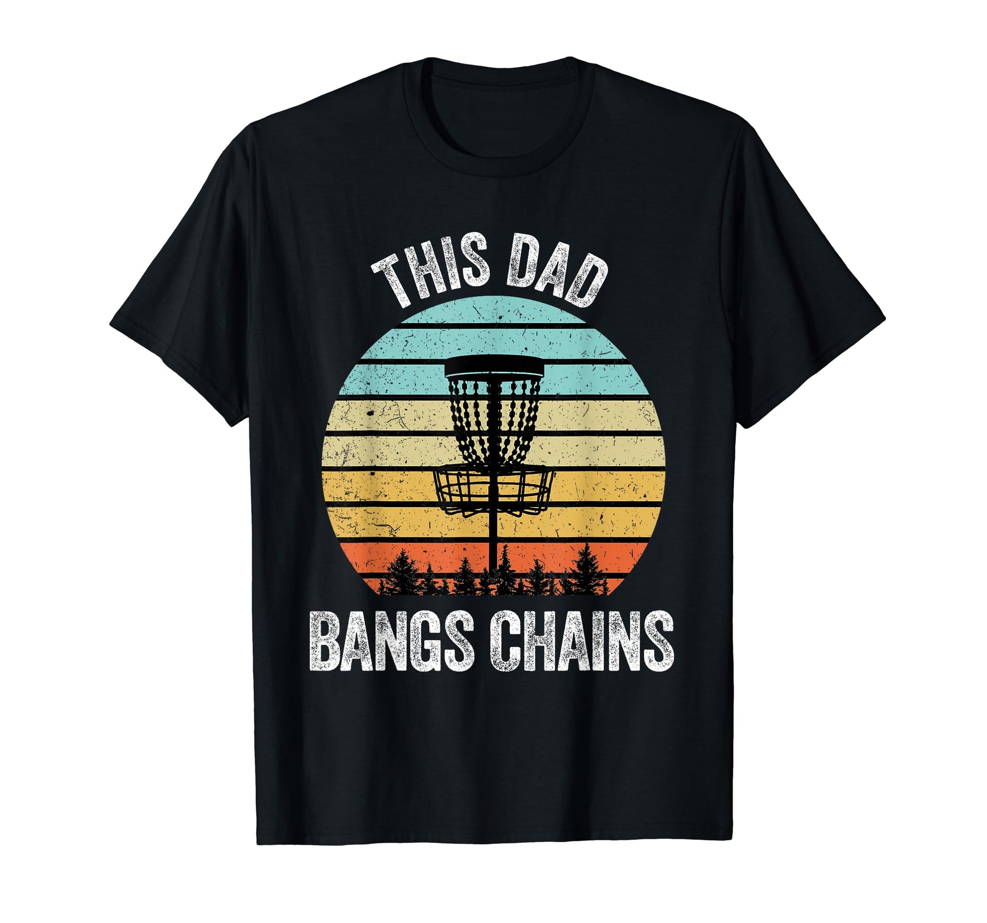 Disc Golf Funny Dad Bangs Chains Disc T-Shirt - Custom Art Print Men Women - T-Shirt, Sweatshirt, Hoodie