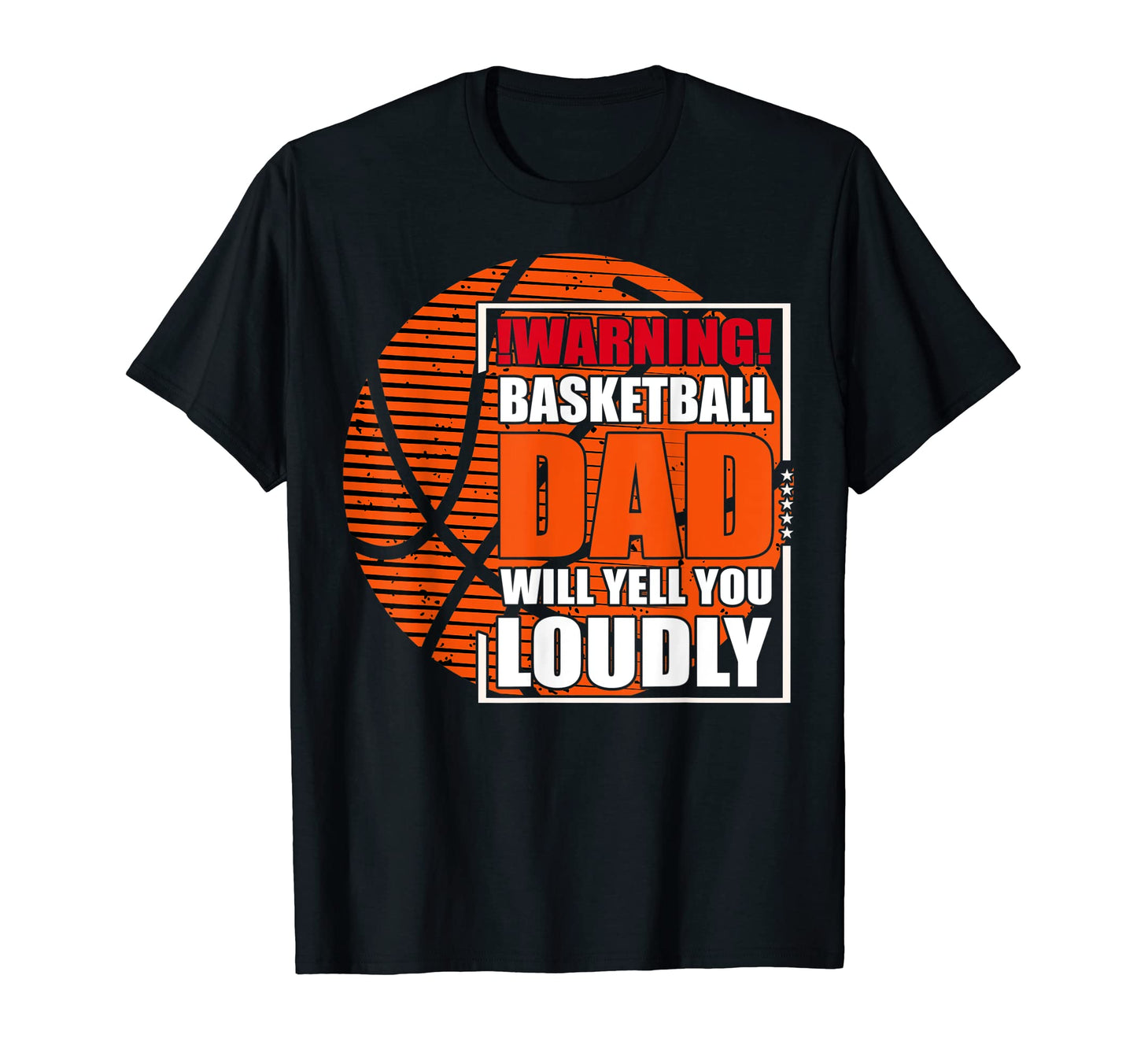 Warning Basketball Dad Will Yell You T-Shirt - Custom Art Print Unisex - T-Shirt, Sweatshirt, Hoodie