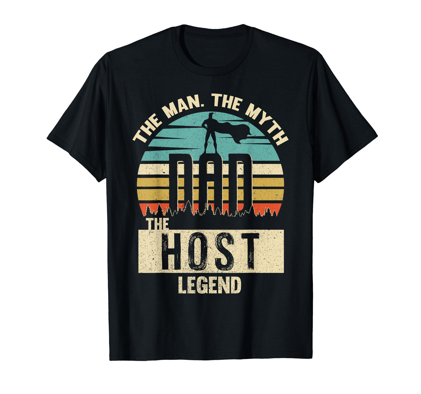 Myth Legend Dad Host Amazing Daddy T-Shirt - Unique Graphic for Adults - T-Shirt, Sweatshirt, Hoodie