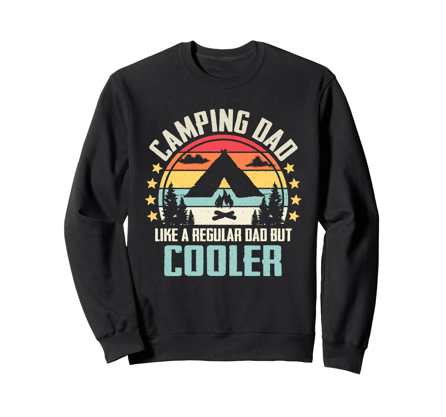Camping Dad Like Regular Dad But Cooler Sweatshirt - Unique Graphic Unisex - T-Shirt, Sweatshirt, Hoodie