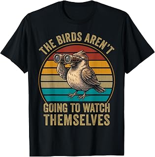 The Bird aren't Going to Watch Themselves Birdwatching Retro T-Shirt Unisex T-shirt, Sweatshirt, Hoodie, Long Sleeve Tee - T-Shirt, Sweatshirt, Hoodie