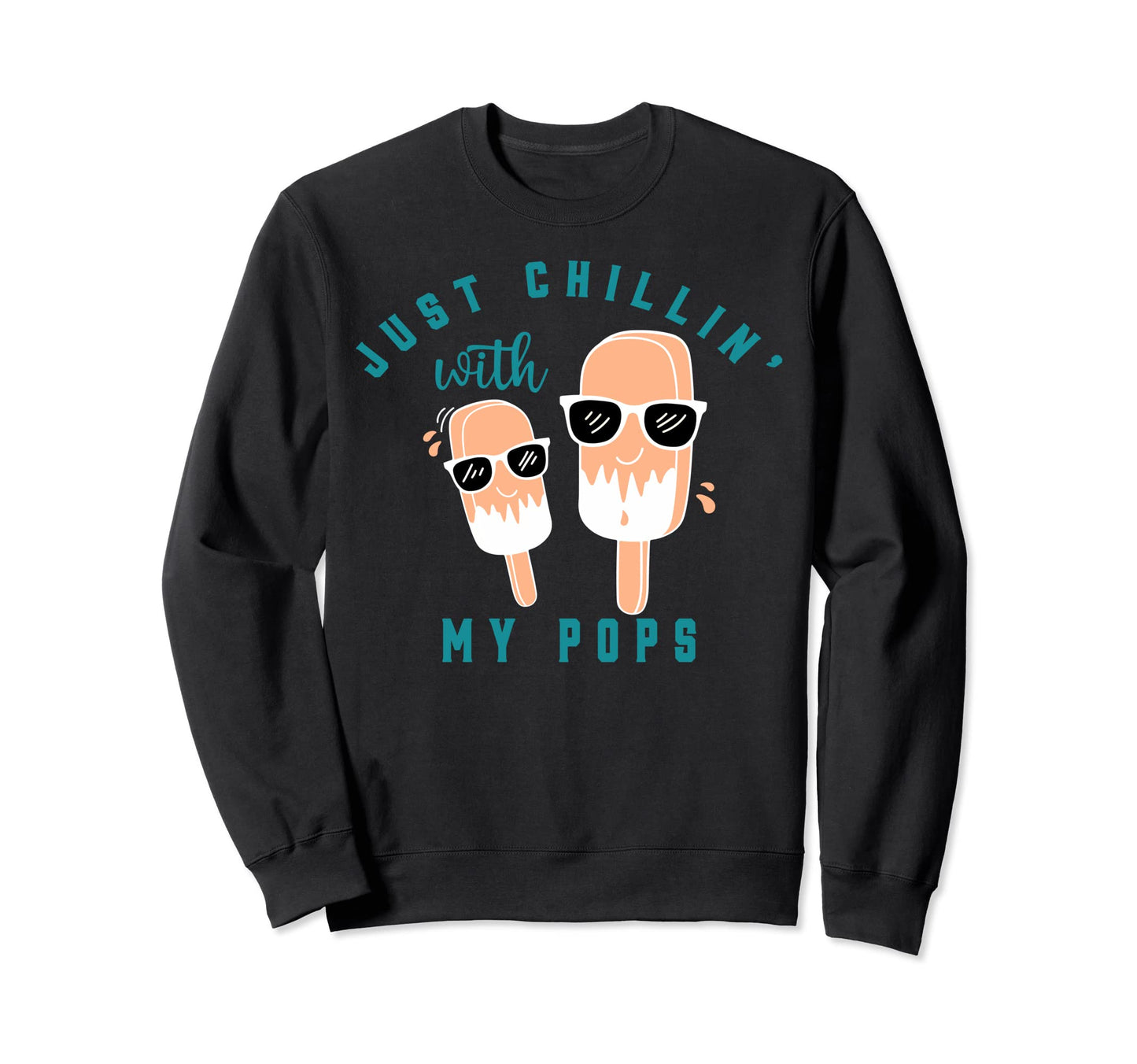 Just Chillin My Pops Funny Sweatshirt - Custom Art Print Men Women - T-Shirt, Sweatshirt, Hoodie