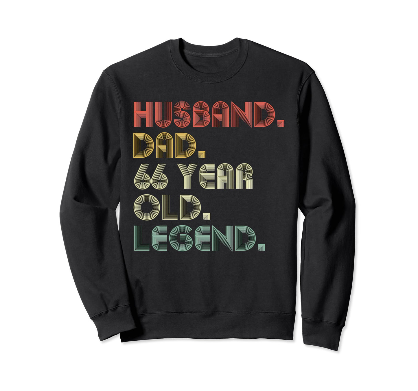 Husband Dad 66 Year Old Legend Dad Sweatshirt - Novelty Apparel for Adults - T-Shirt, Sweatshirt, Hoodie