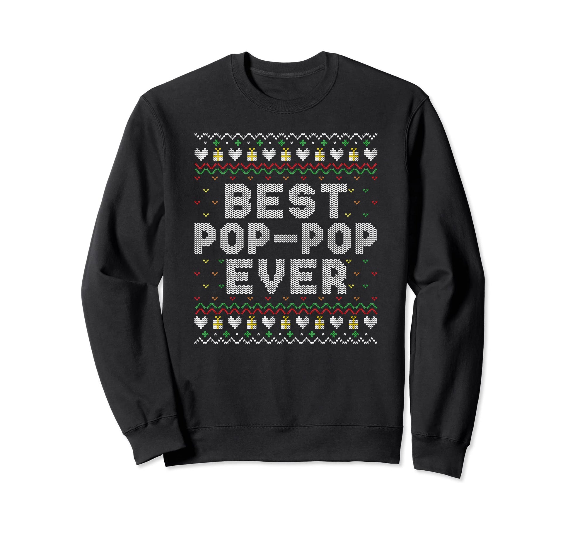 Best Pop Pop Ever Family Matching Ugly Sweatshirt - Unique Graphic Unisex - T-Shirt, Sweatshirt, Hoodie