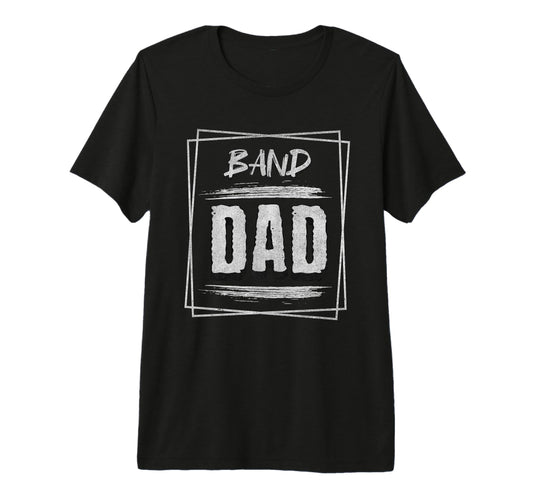 Band Dad Proud Parent Band Child Tri T-Shirt - Casual Everyday Wear Unisex - T-Shirt, Sweatshirt, Hoodie