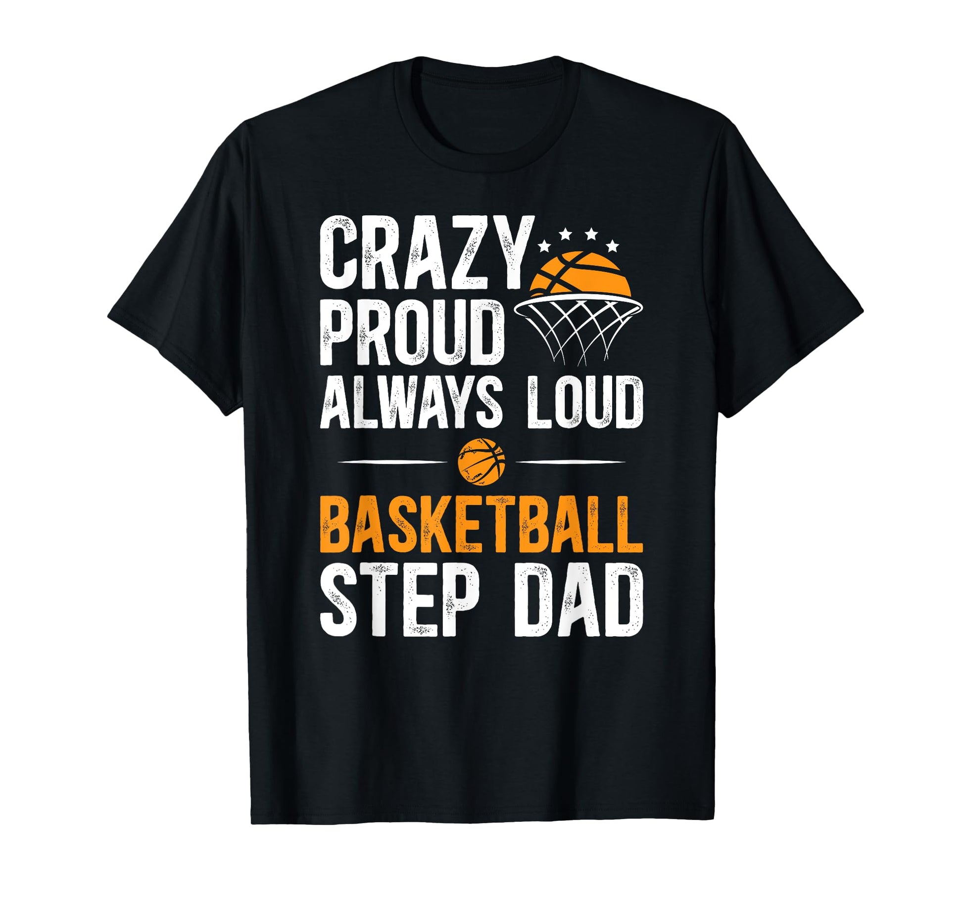 Crazy Proud Basketball Step Dad T-Shirt - Aesthetic Graphic Unisex - T-Shirt, Sweatshirt, Hoodie
