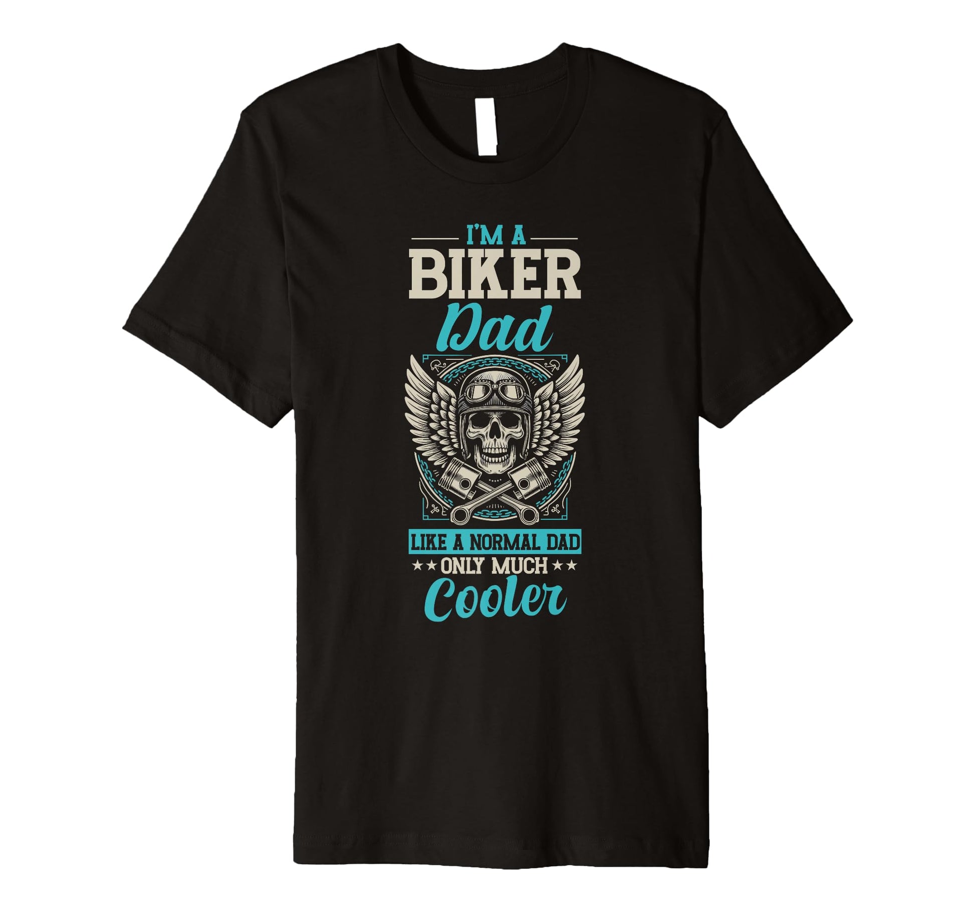 Biker Dad Like Normal Dad Only T-Shirt - Casual Everyday Wear Unisex - T-Shirt, Sweatshirt, Hoodie