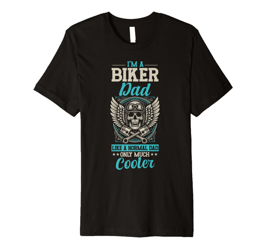 Biker Dad Like Normal Dad Only T-Shirt - Casual Everyday Wear Unisex - T-Shirt, Sweatshirt, Hoodie