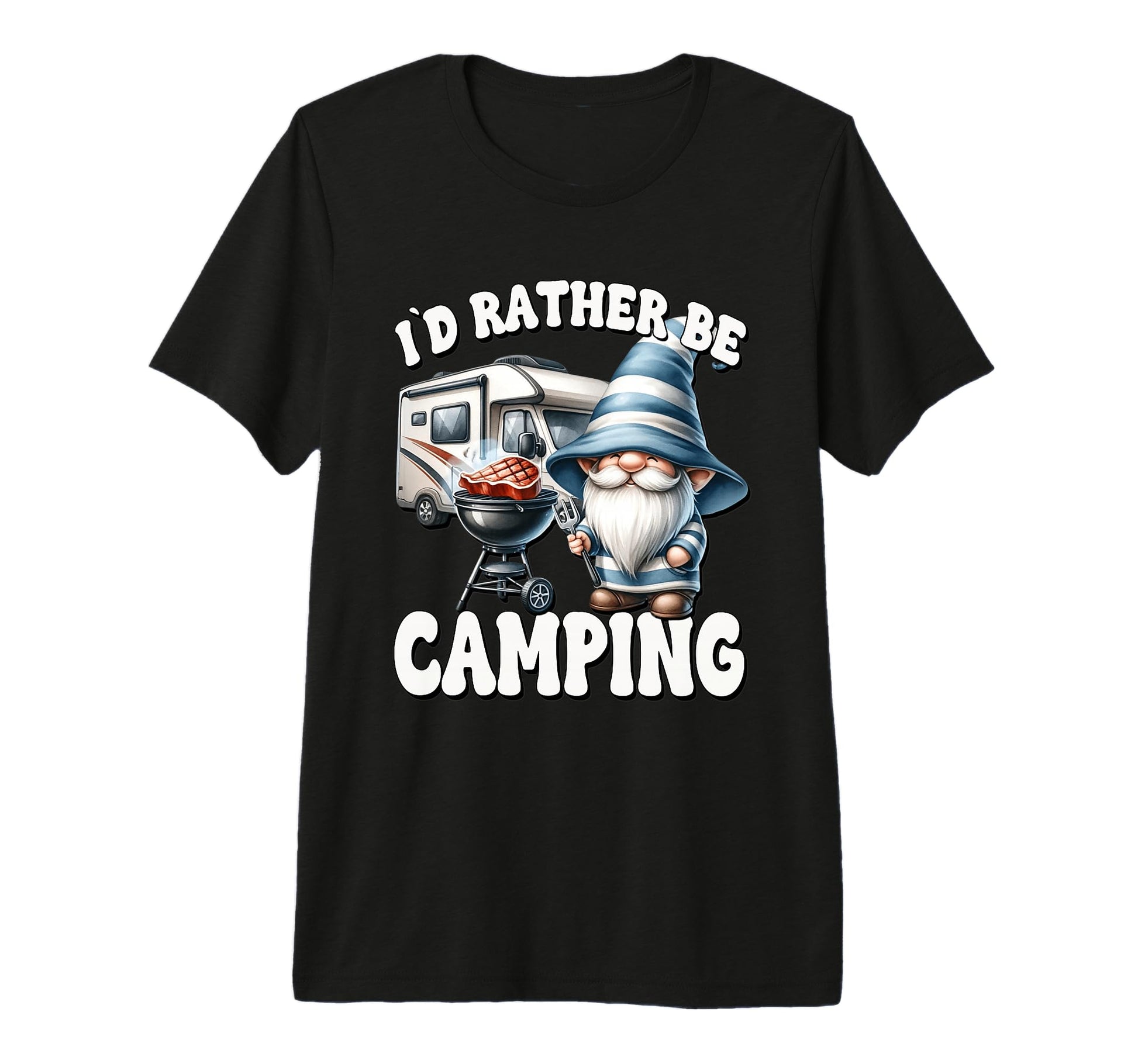 Dad Camper Gnome Funny Id Rather T-Shirt - Casual Everyday Wear Men Women - T-Shirt, Sweatshirt, Hoodie