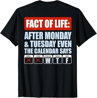 Fact of Life After Monday Tuesday Even The Calendar Says WTF T-Shirt Unisex T-shirt, Sweatshirt, Hoodie, Long Sleeve Tee - T-Shirt, Sweatshirt, Hoodie