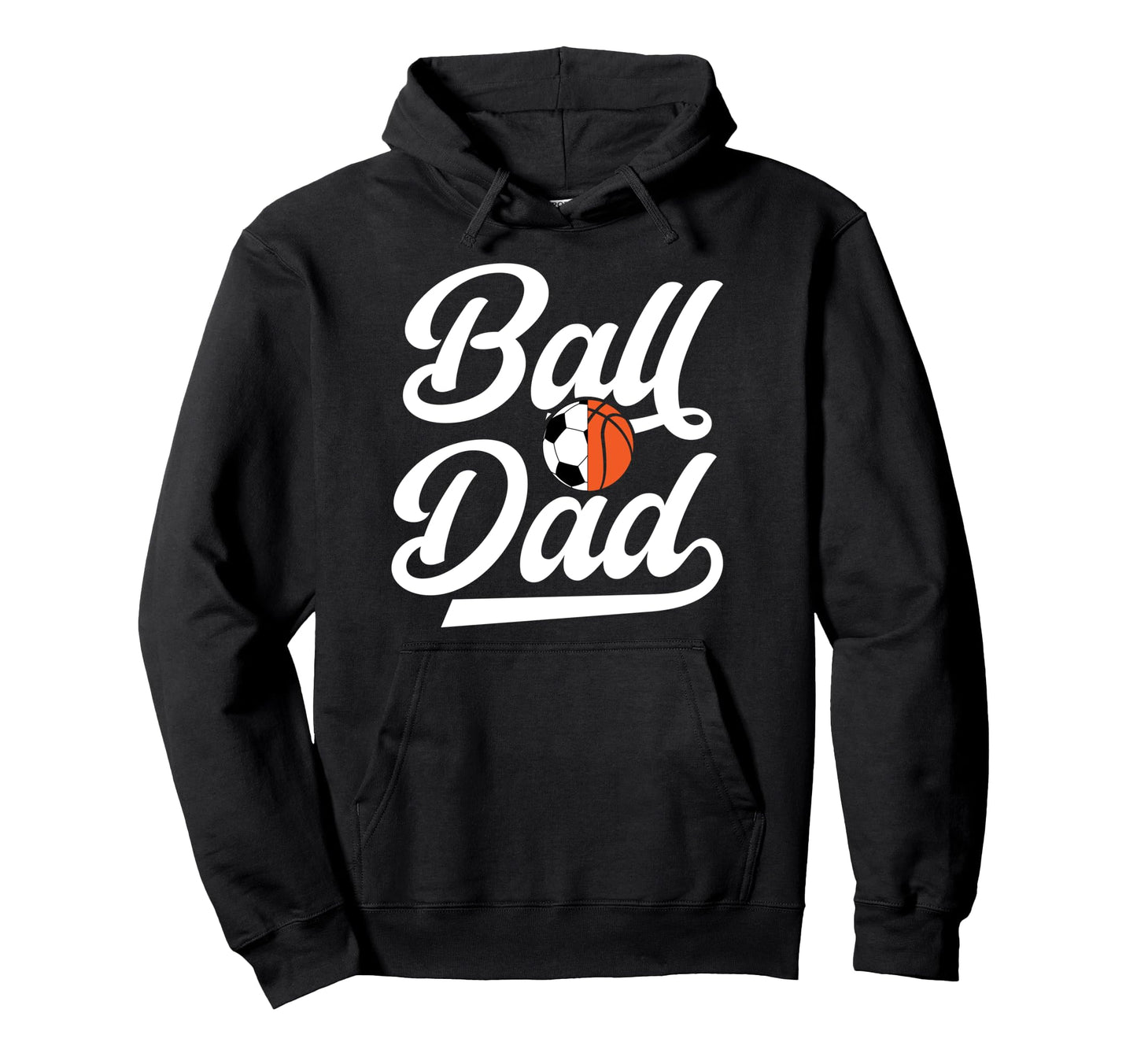 Ball Dad Proud Soccer Basketball Dad Hoodie - Custom Art Print Men Women - T-Shirt, Sweatshirt, Hoodie