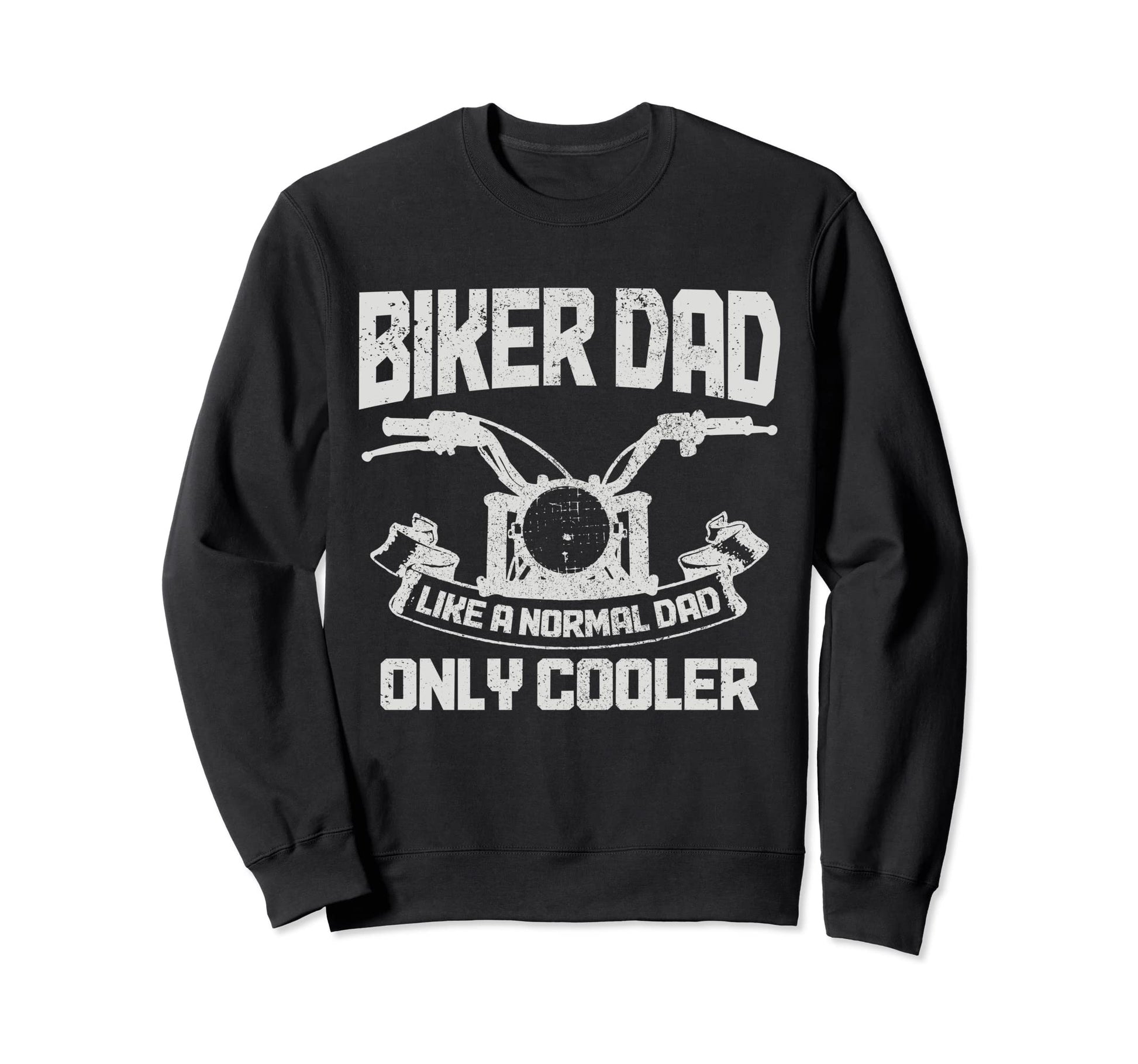 Biker Dad Like Normal Dad Only Cooler Sweatshirt - Graphic Print Men Women - T-Shirt, Sweatshirt, Hoodie