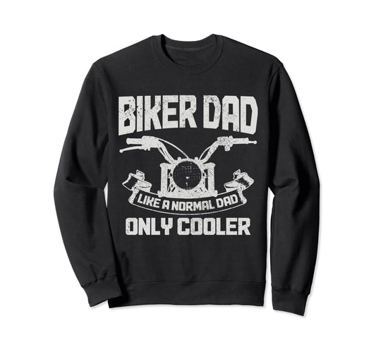 Biker Dad Like Normal Dad Only Cooler Sweatshirt - Graphic Print Men Women - T-Shirt, Sweatshirt, Hoodie