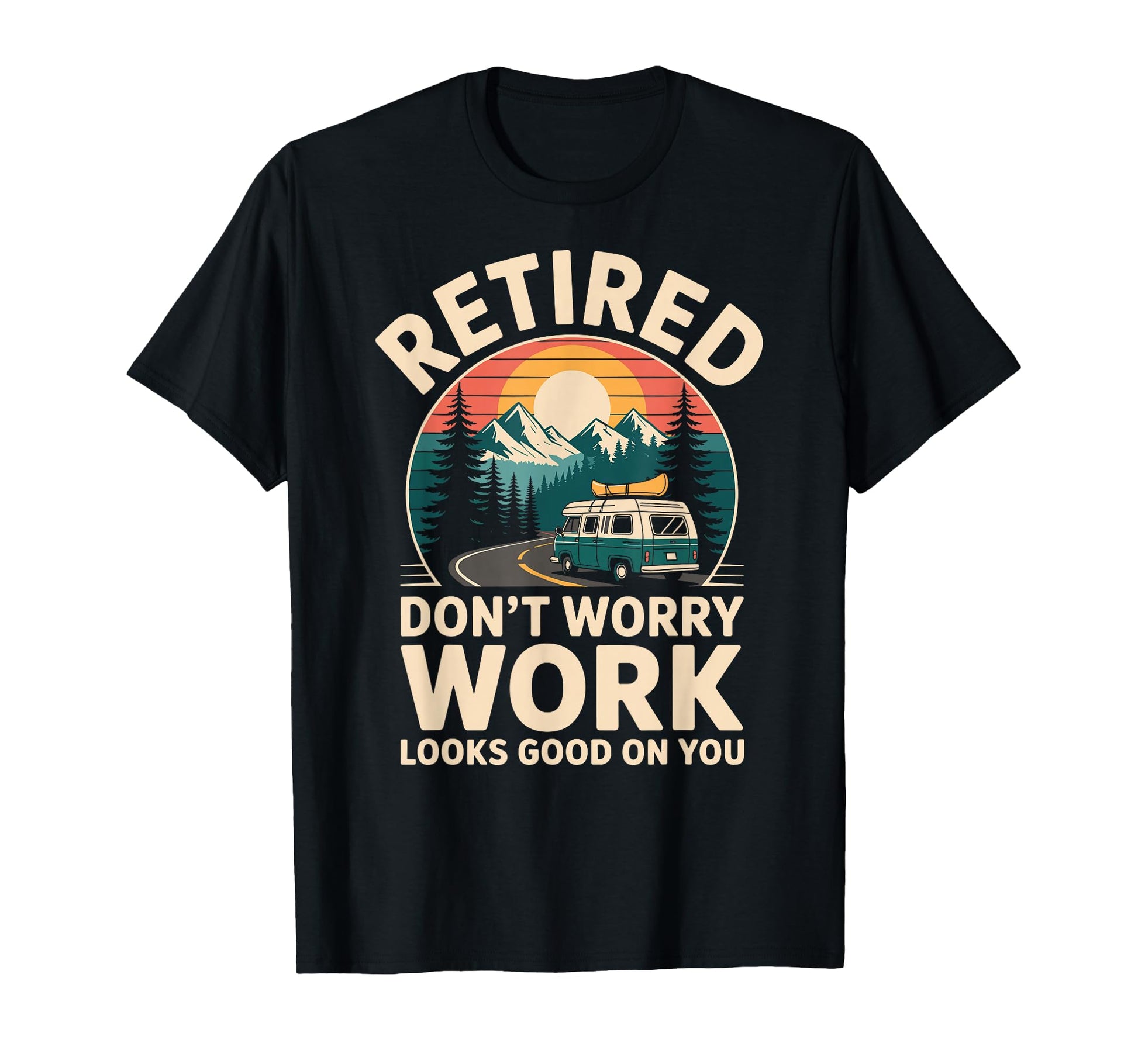 Funny Retirement Camping T-Shirt - Unique Graphic Men Women - T-Shirt, Sweatshirt, Hoodie