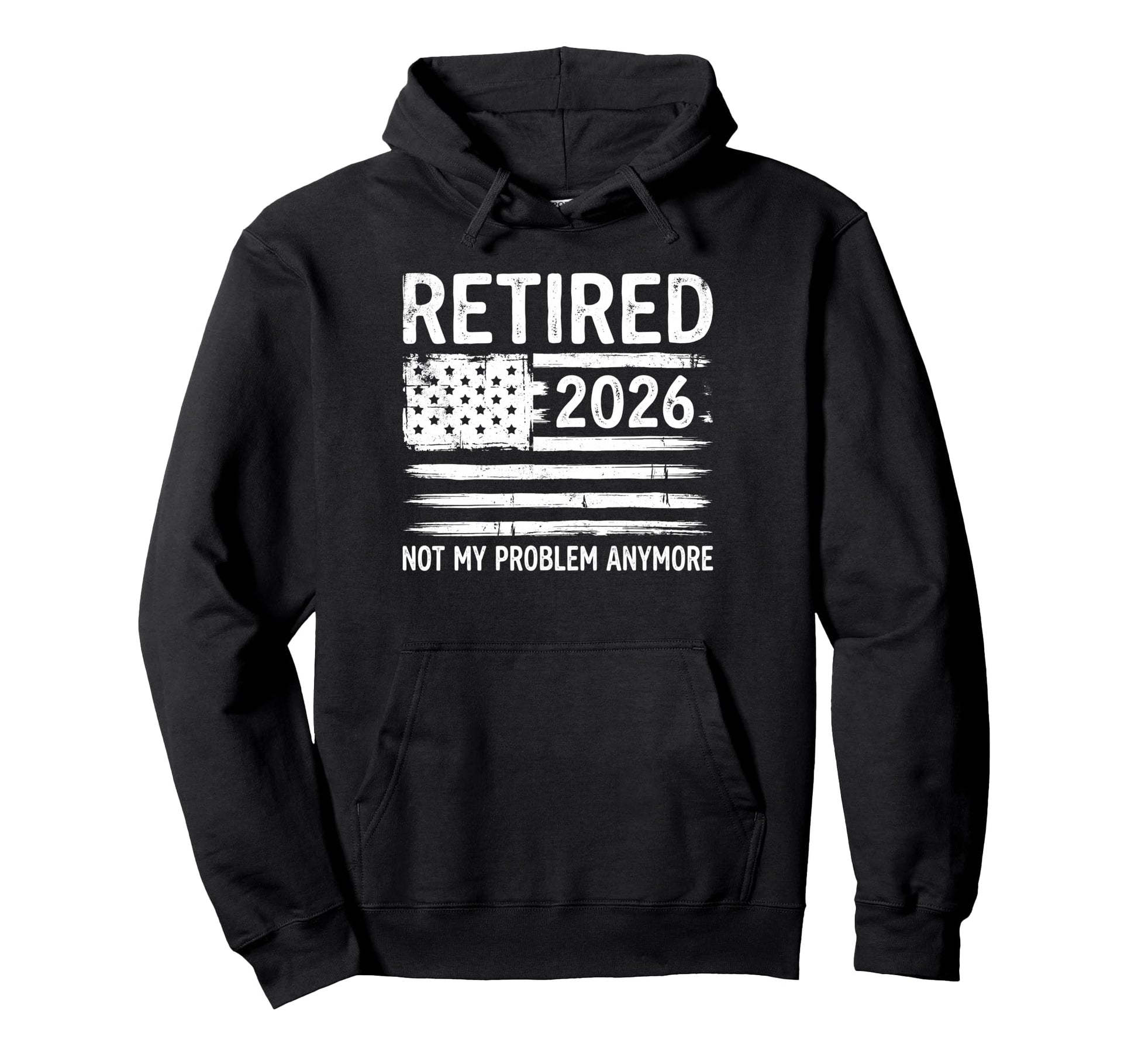 Retired 2026 Not My Problem Anymore Hoodie - Fun Novelty Design Men Women - T-Shirt, Sweatshirt, Hoodie