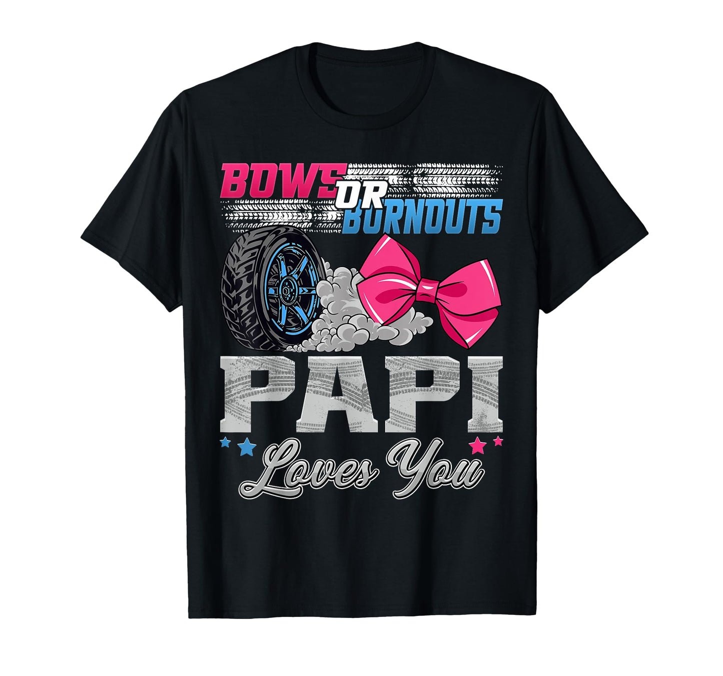 Burnouts Or Bows Papi Loves You T-Shirt - Streetwear Style for Adults - T-Shirt, Sweatshirt, Hoodie