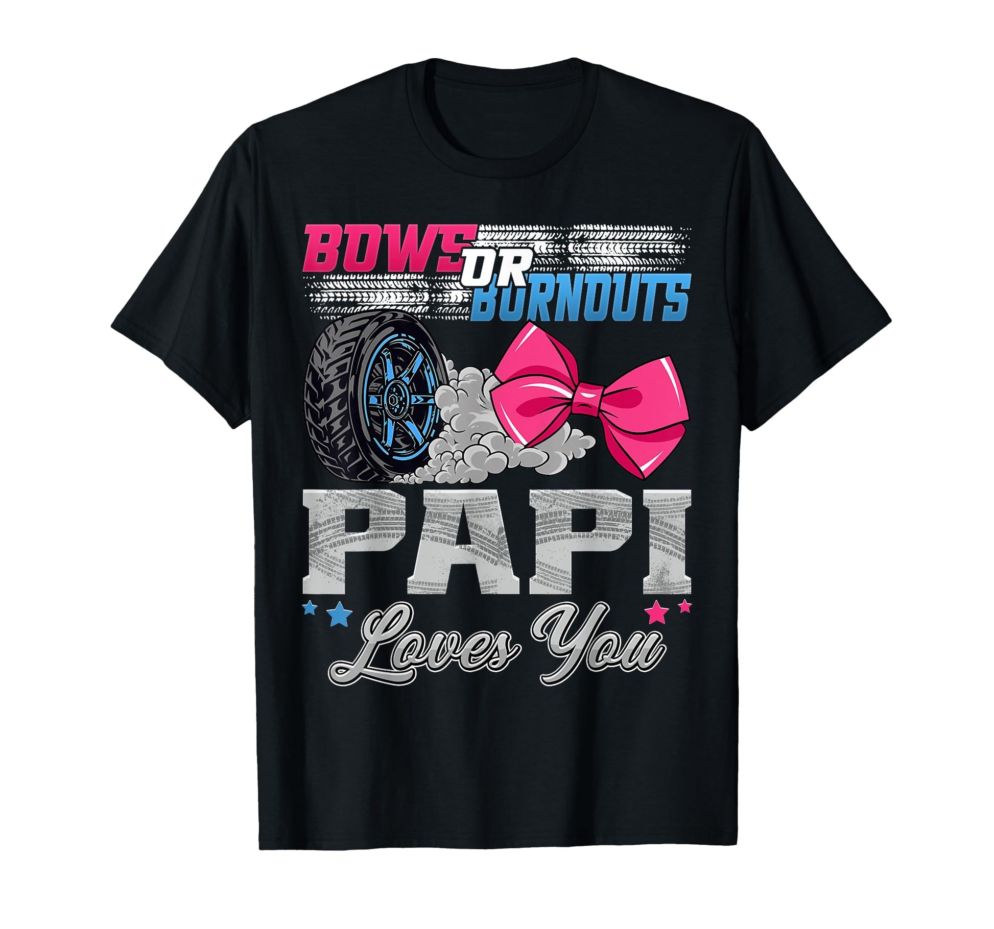 Burnouts Or Bows Papi Loves You T-Shirt - Streetwear Style for Adults - T-Shirt, Sweatshirt, Hoodie