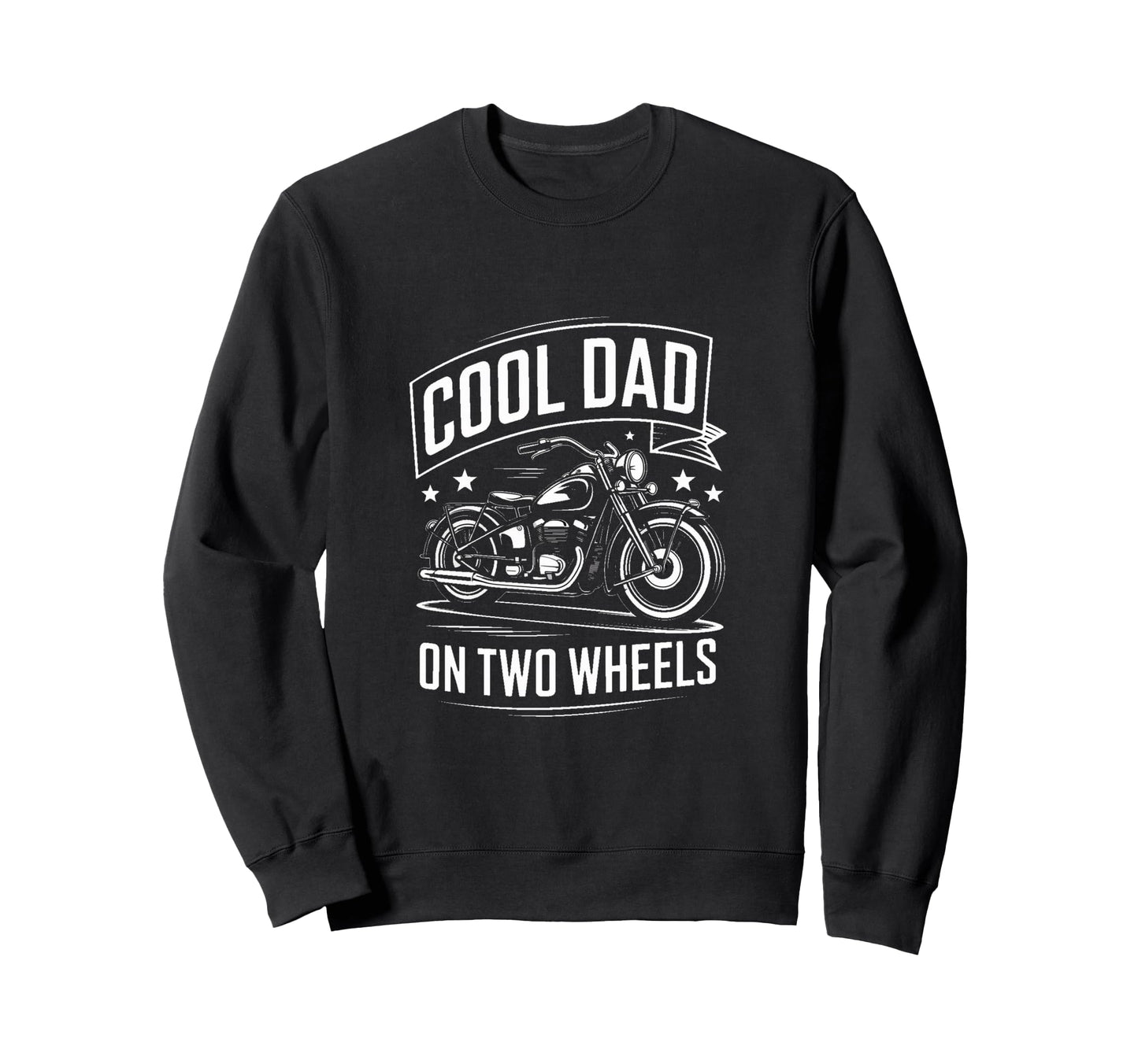 Dad Two Wheels Motorcycle Biker Father Sweatshirt - Unique Graphic Unisex - T-Shirt, Sweatshirt, Hoodie