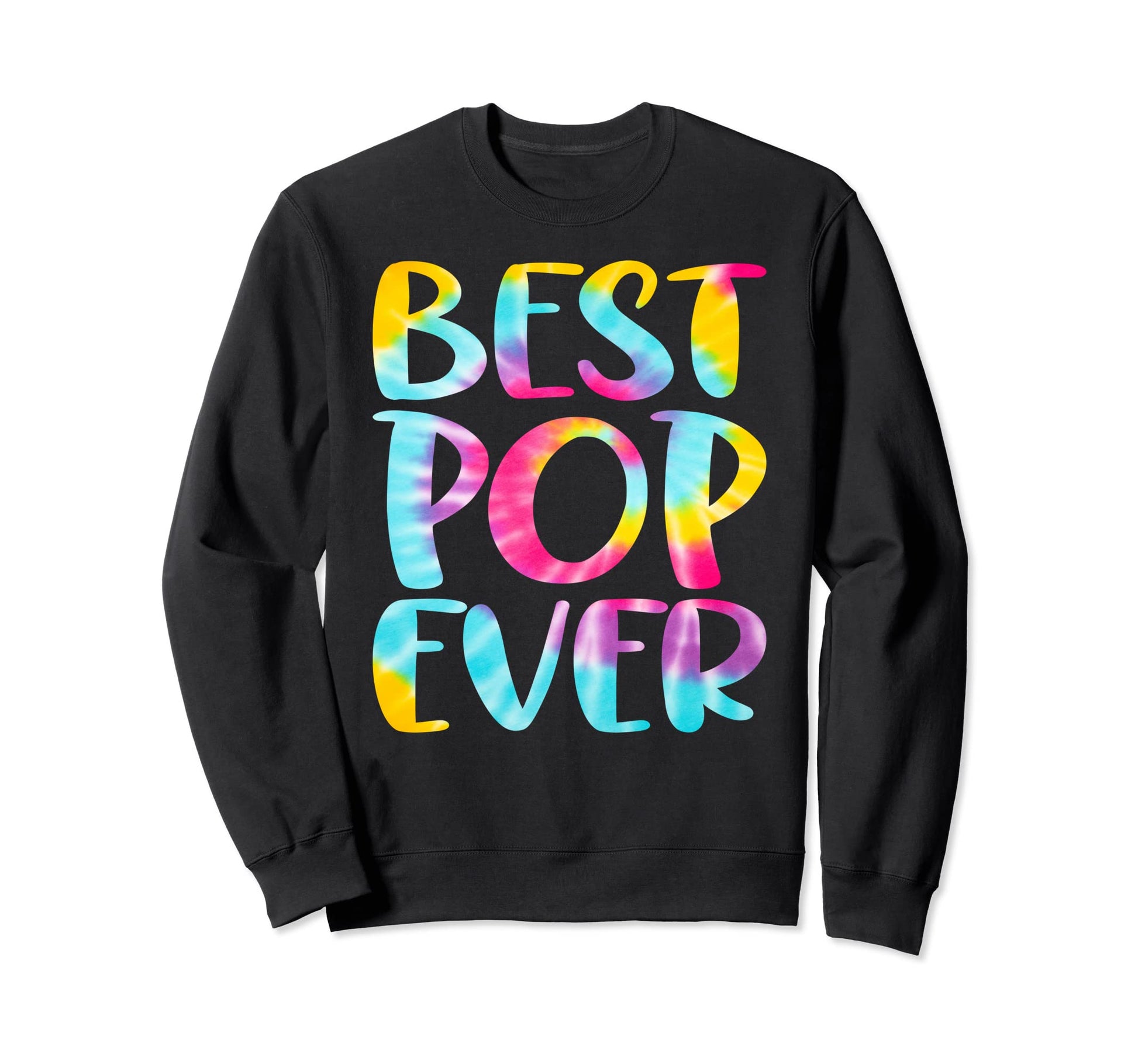 Best Pop Ever Colorful Tie Dye Sweatshirt - Fun Novelty Design for Adults - T-Shirt, Sweatshirt, Hoodie