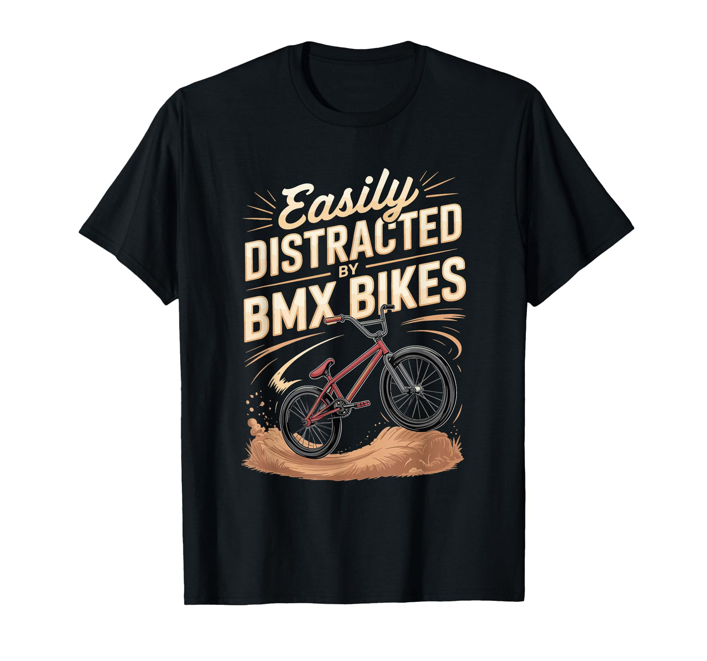 Easily Distracted Bmx Bikes Rider T-Shirt - Novelty Apparel for Adults - T-Shirt, Sweatshirt, Hoodie