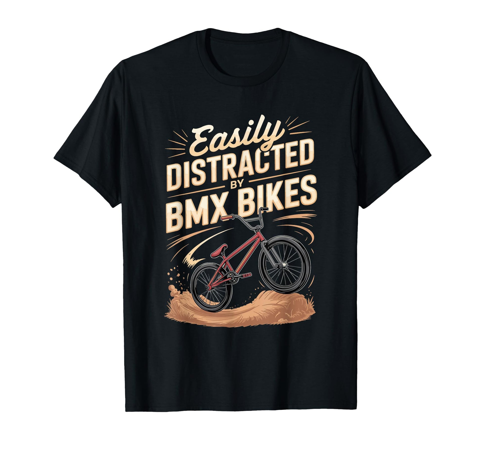 Easily Distracted Bmx Bikes Rider T-Shirt - Novelty Apparel for Adults - T-Shirt, Sweatshirt, Hoodie