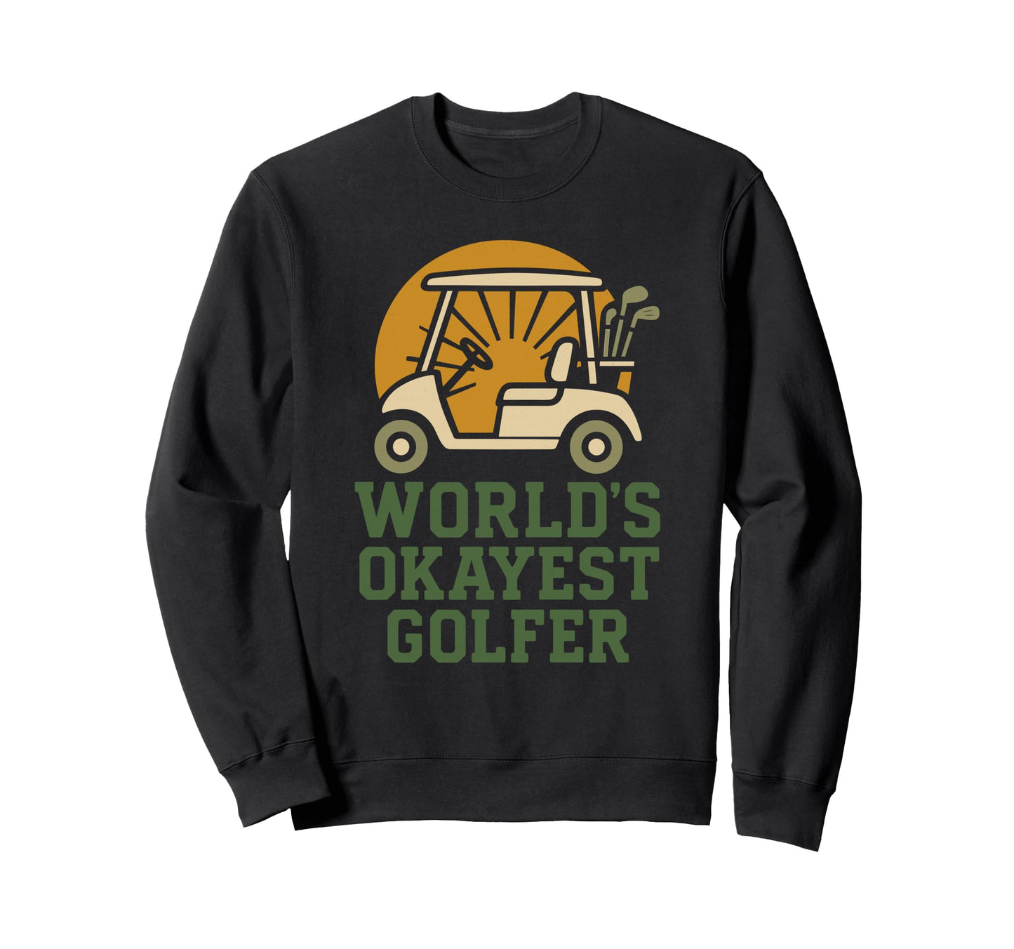 Funny Golf Worlds Okayest Golfer Sweatshirt - Novelty Apparel Men Women - T-Shirt, Sweatshirt, Hoodie