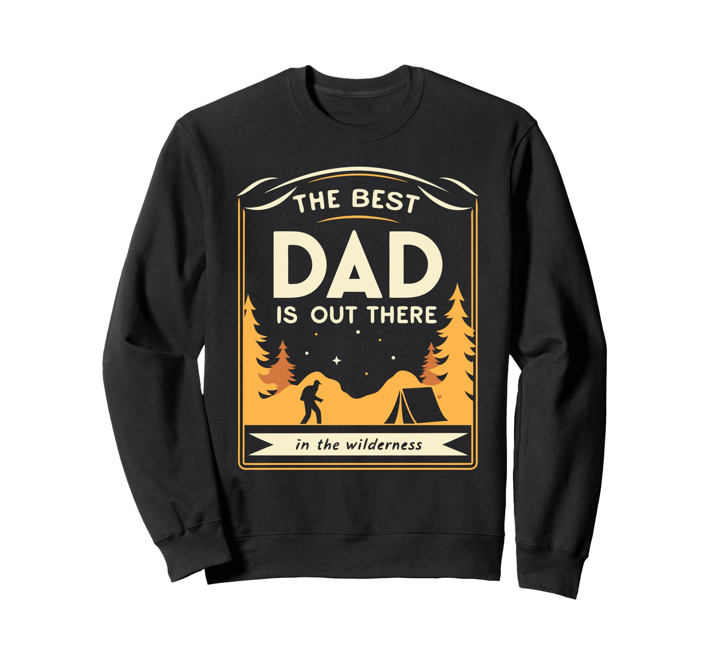 Best Dad Is Out There Fathers Day Sweatshirt - Custom Art Print Unisex - T-Shirt, Sweatshirt, Hoodie