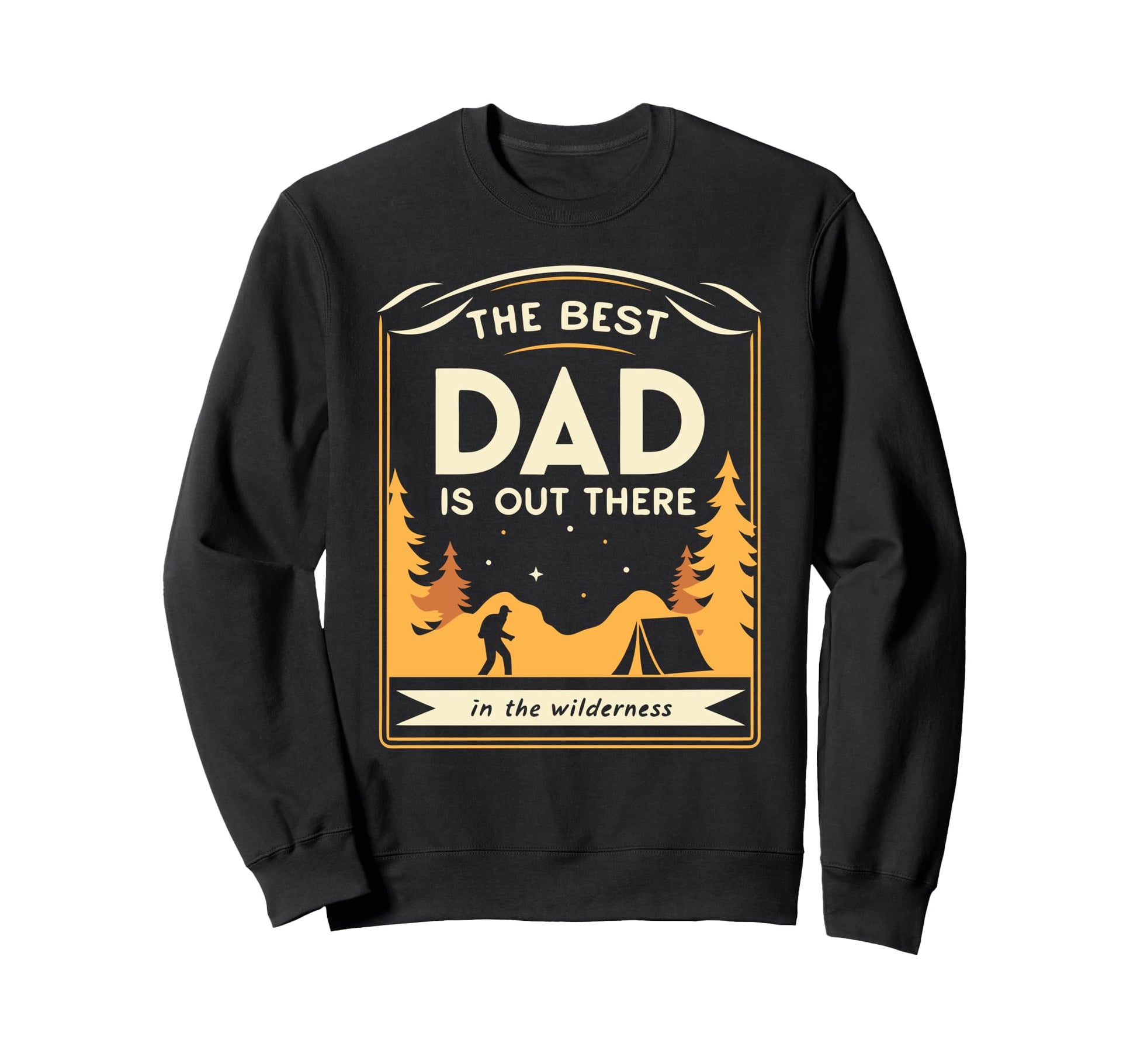 Best Dad Is Out There Fathers Day Sweatshirt - Custom Art Print Unisex - T-Shirt, Sweatshirt, Hoodie