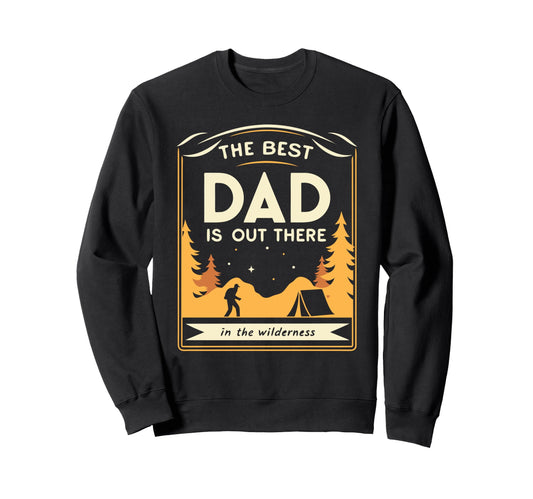Best Dad Is Out There Fathers Day Sweatshirt - Custom Art Print Unisex - T-Shirt, Sweatshirt, Hoodie