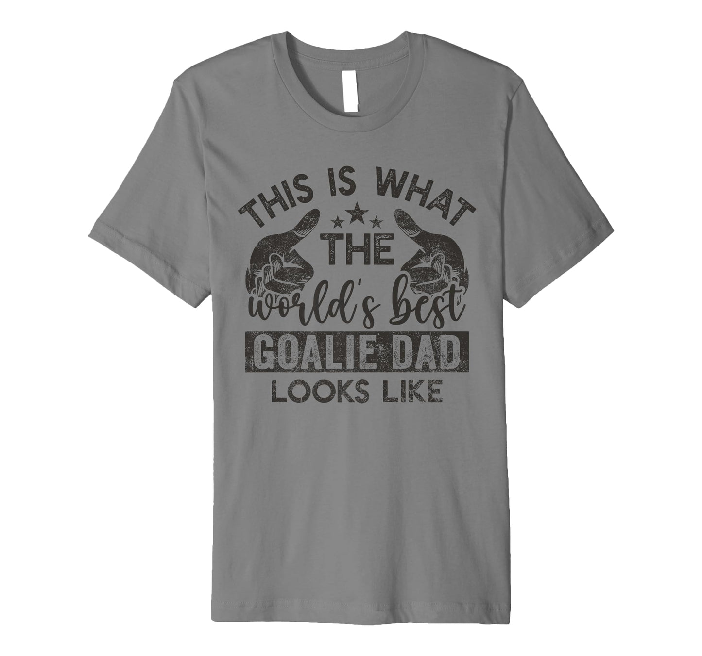 This Is What Worlds Best Goalie Dad T-Shirt - Trendy Graphic Men Women - T-Shirt, Sweatshirt, Hoodie