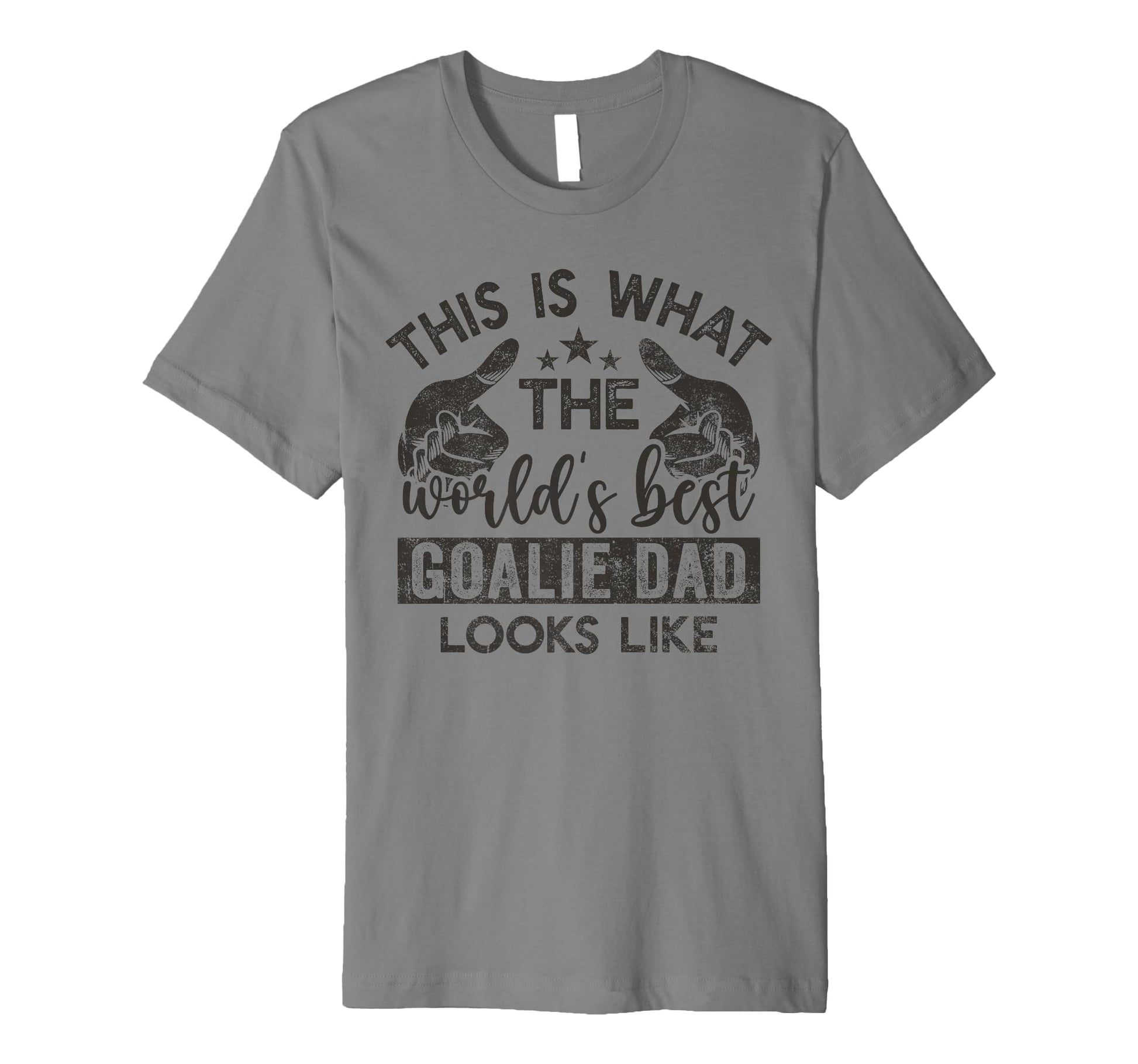 This Is What Worlds Best Goalie Dad T-Shirt - Trendy Graphic Men Women - T-Shirt, Sweatshirt, Hoodie