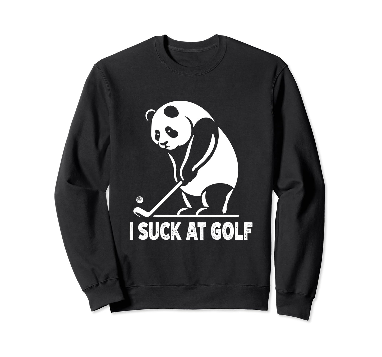 I Suck Golf Funny Golf Players Sweatshirt - Novelty Apparel Unisex - T-Shirt, Sweatshirt, Hoodie