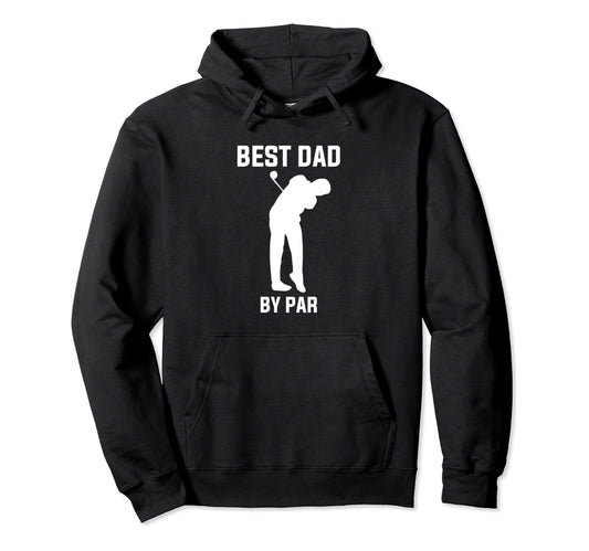 Best Dad Par Golf Golfer Hoodie - Unique Graphic Unisex - T-Shirt, Sweatshirt, Hoodie