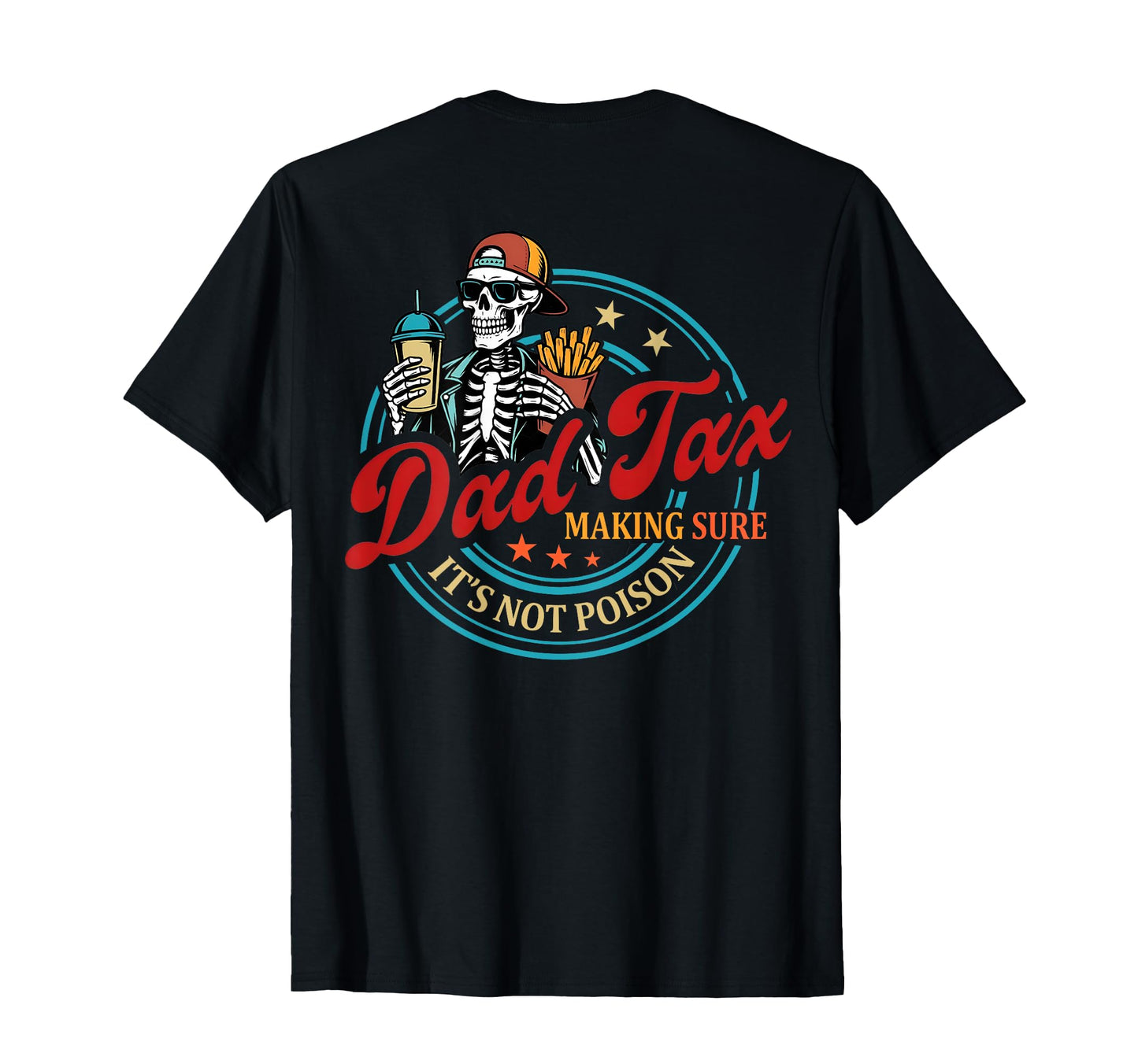 Back Dad Tax Making Sure Its Not Poison T-Shirt - Custom Art Print Unisex - T-Shirt, Sweatshirt, Hoodie