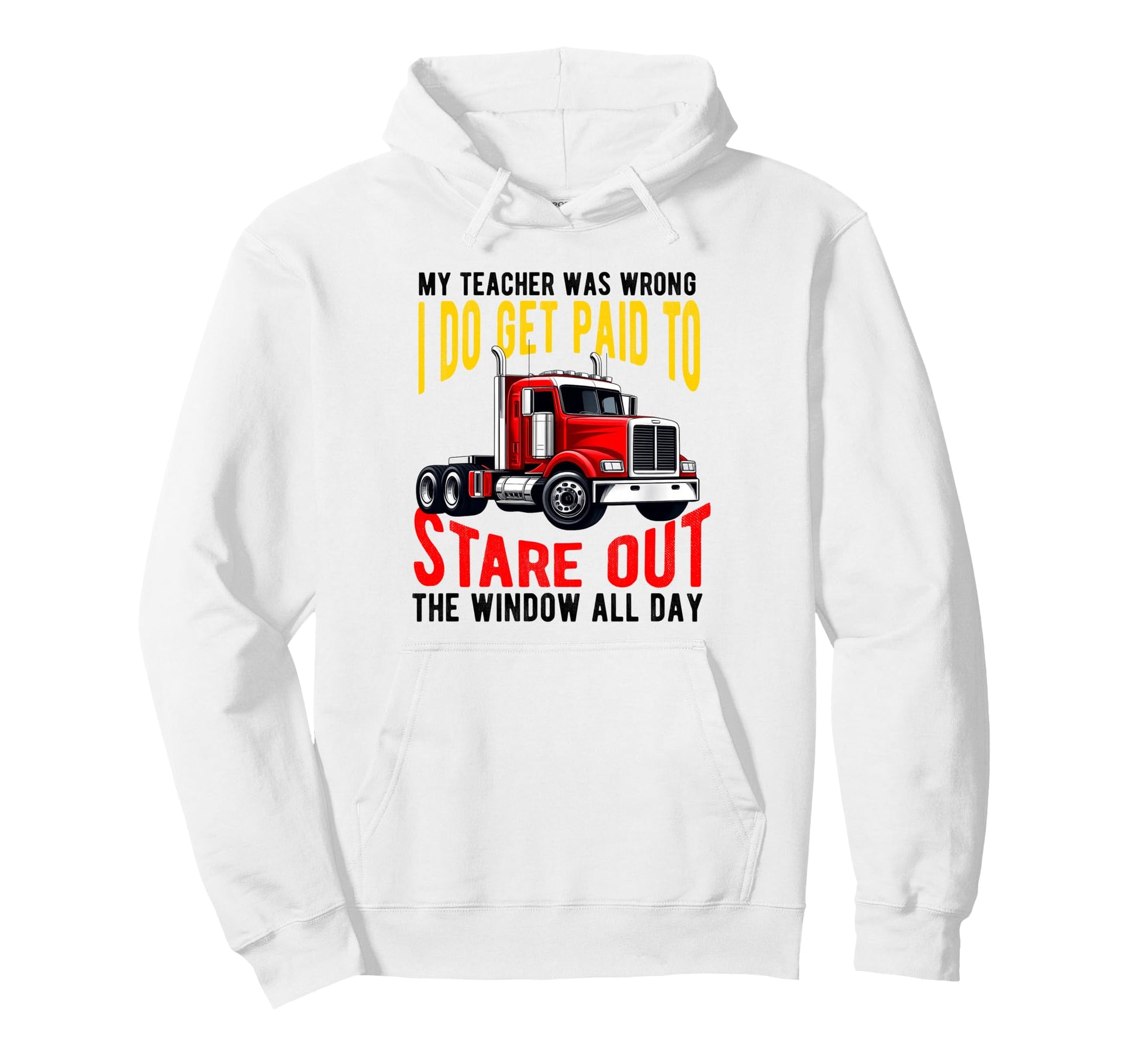 My Teacher Was Wrong Truck Driver Dad Hoodie - Trendy Graphic Unisex - T-Shirt, Sweatshirt, Hoodie