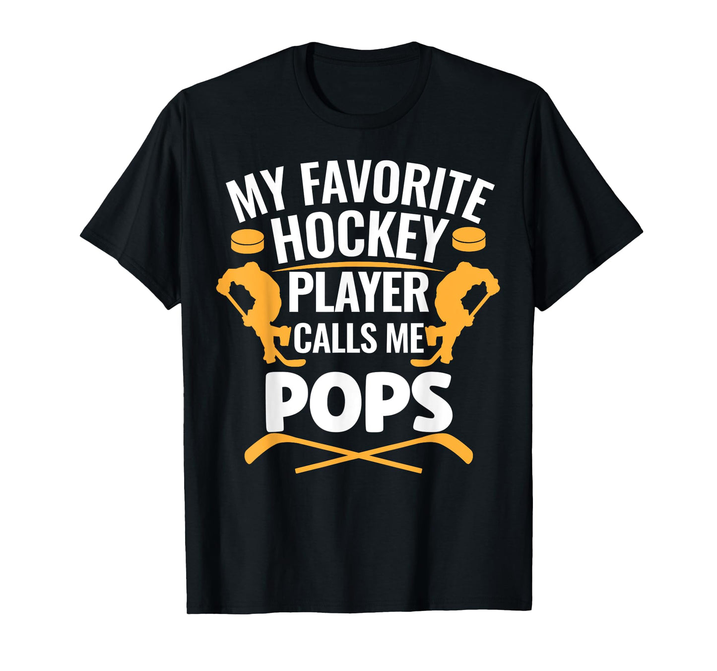 My Favorite Hockey Player Calls Me Pops T-Shirt - Fun Novelty Design Unisex - T-Shirt, Sweatshirt, Hoodie