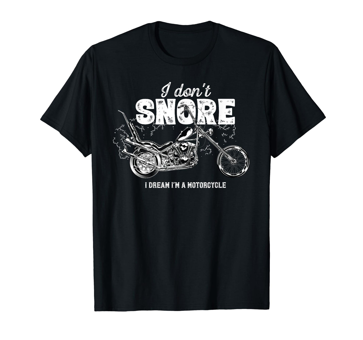 Biker Dad I Dont Snore I Dream Im T-Shirt - Casual Everyday Wear Unisex - T-Shirt, Sweatshirt, Hoodie