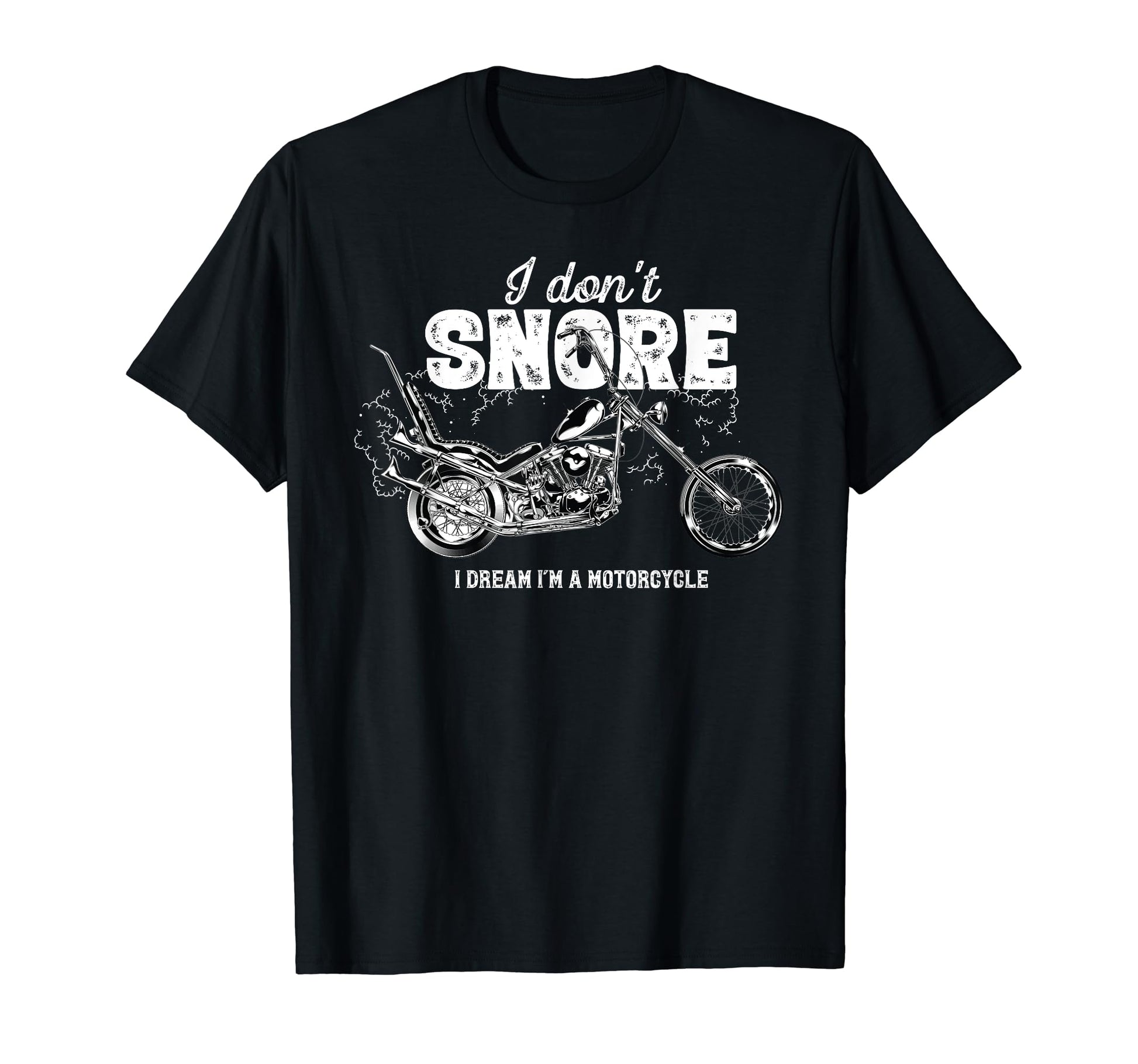 Biker Dad I Dont Snore I Dream Im T-Shirt - Casual Everyday Wear Unisex - T-Shirt, Sweatshirt, Hoodie