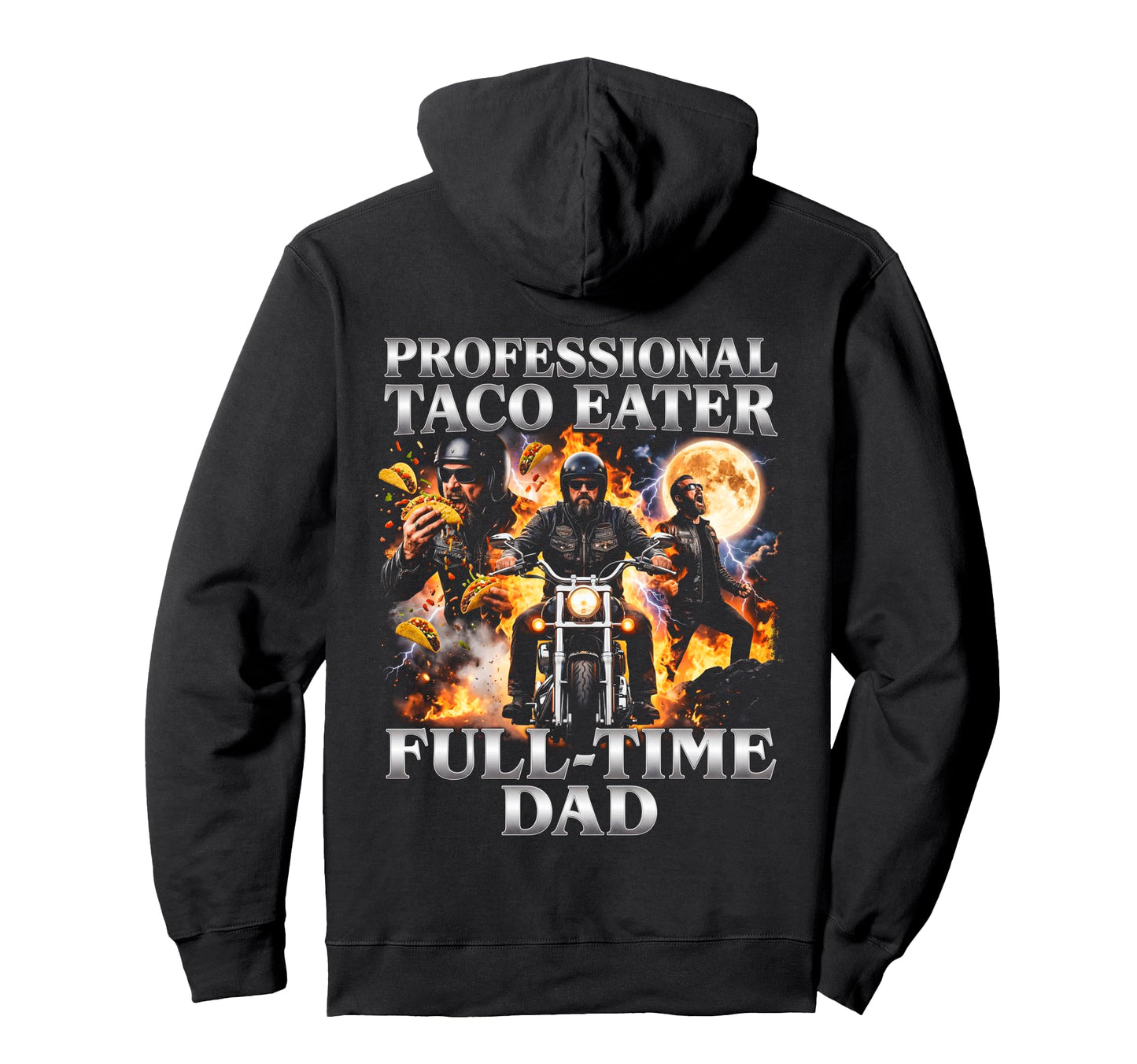 Professional Taco Eater Full Time Dad Hoodie - Fun Novelty Design Men Women - T-Shirt, Sweatshirt, Hoodie