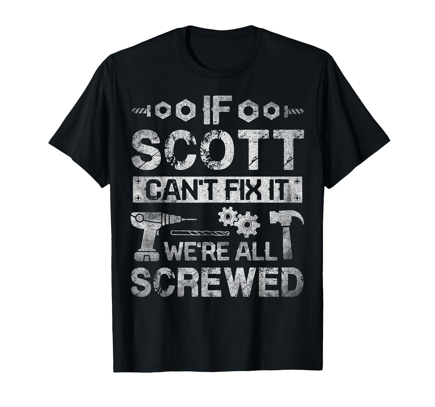 If Scott Cant Fix It Were All Screwed T-Shirt - Aesthetic Graphic Unisex - T-Shirt, Sweatshirt, Hoodie