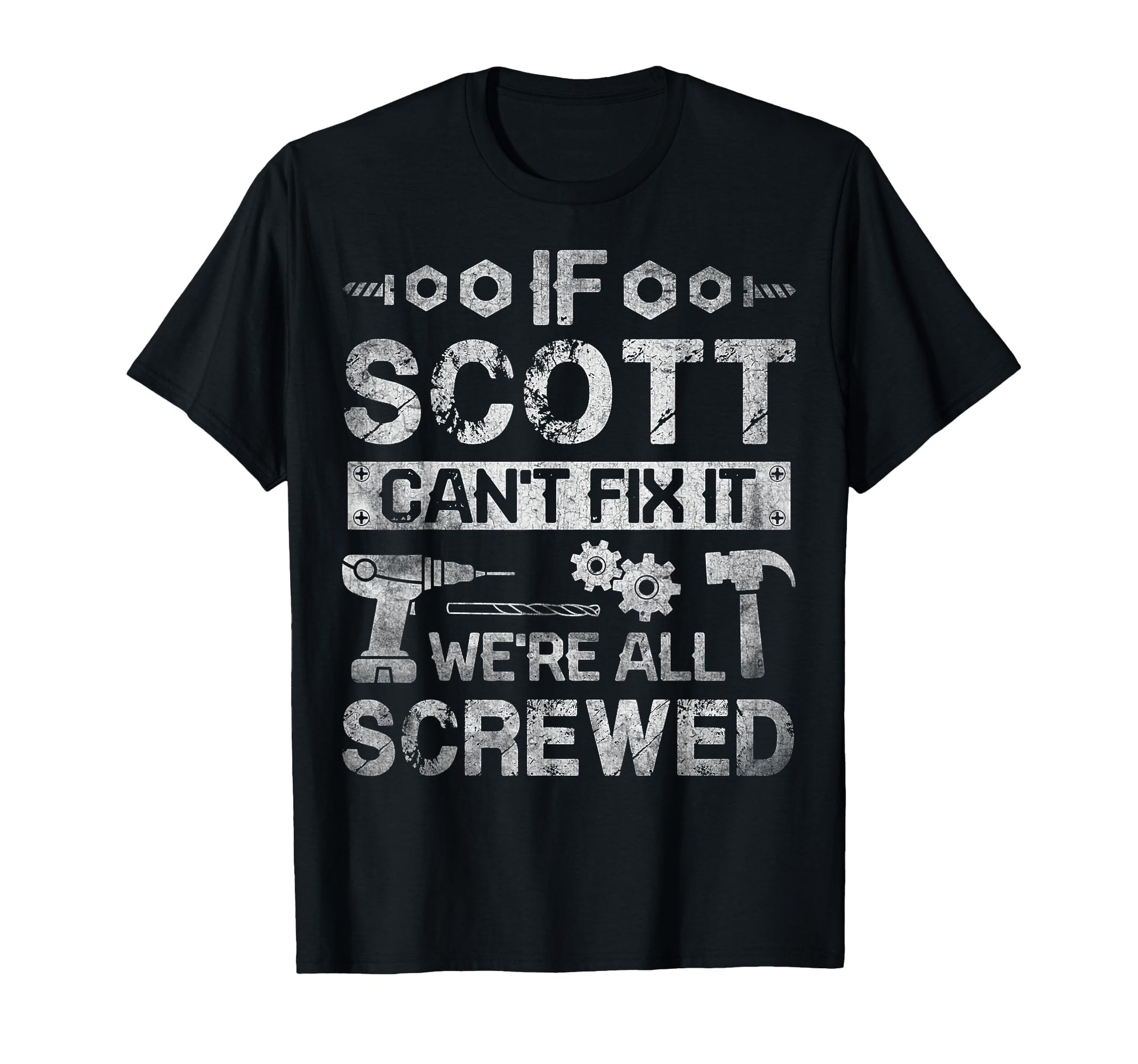 If Scott Cant Fix It Were All Screwed T-Shirt - Aesthetic Graphic Unisex - T-Shirt, Sweatshirt, Hoodie