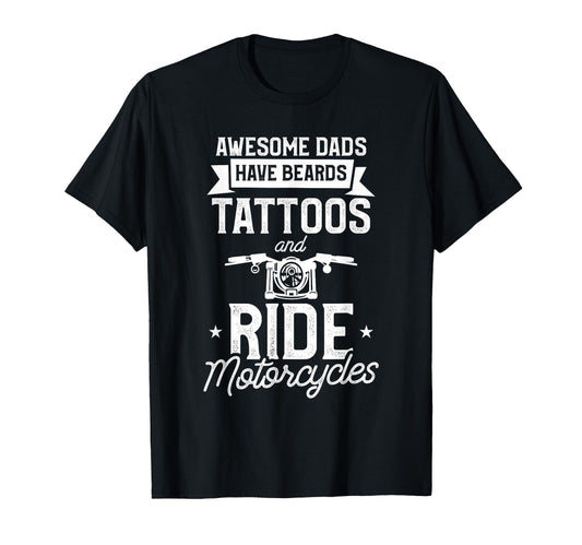 Awesome Dads Have Beards Tattoos T-Shirt - Fun Novelty Design Men Women - T-Shirt, Sweatshirt, Hoodie